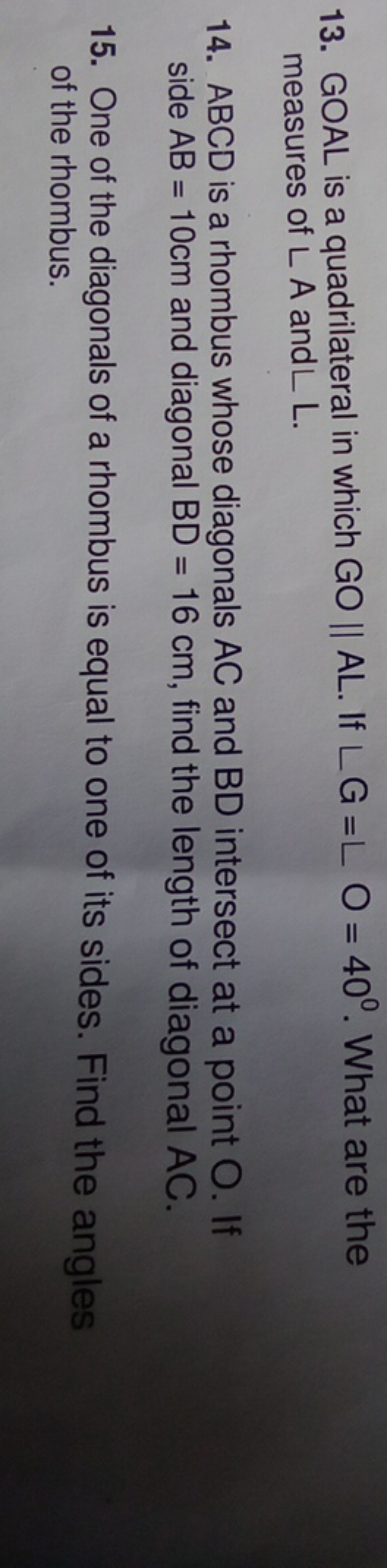 13. GOAL is a quadrilateral in which GO∥AL. If LG=LO=40∘. What are the