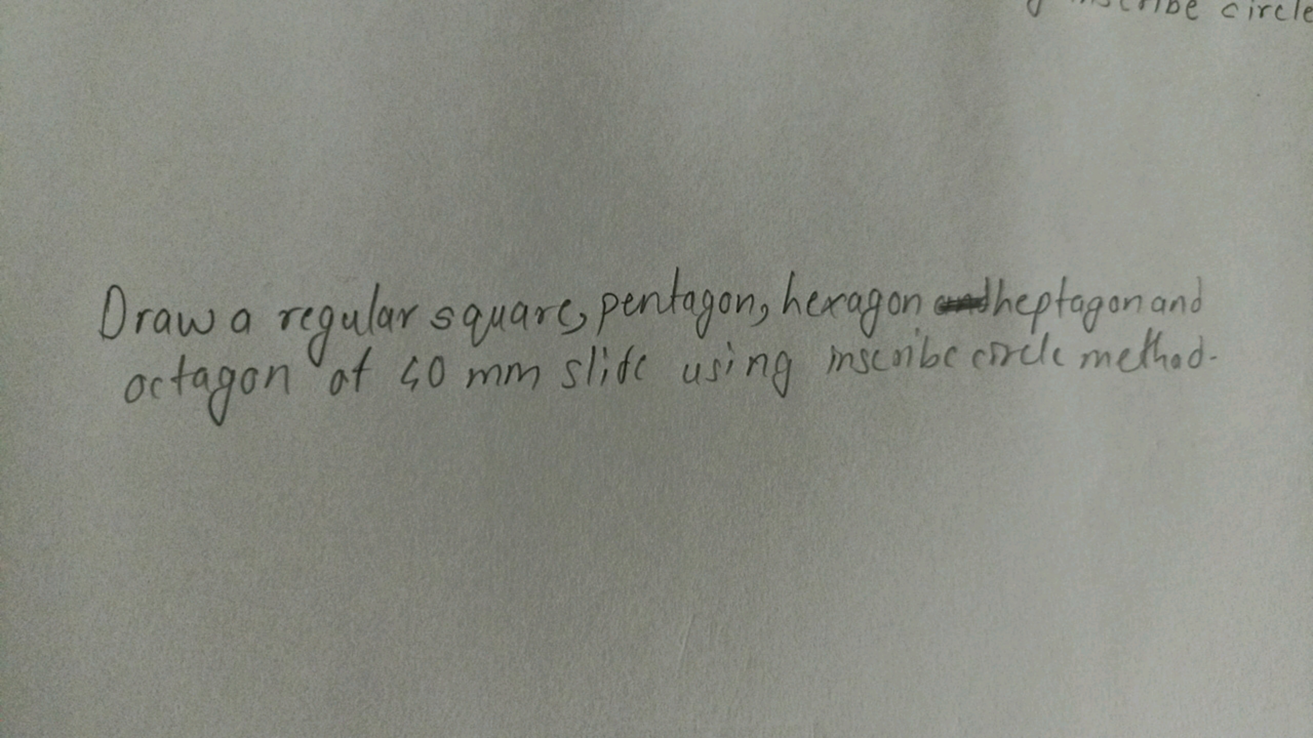 Draw a regular square, pentagon, hexagon heptagon and octagon of 40 mm