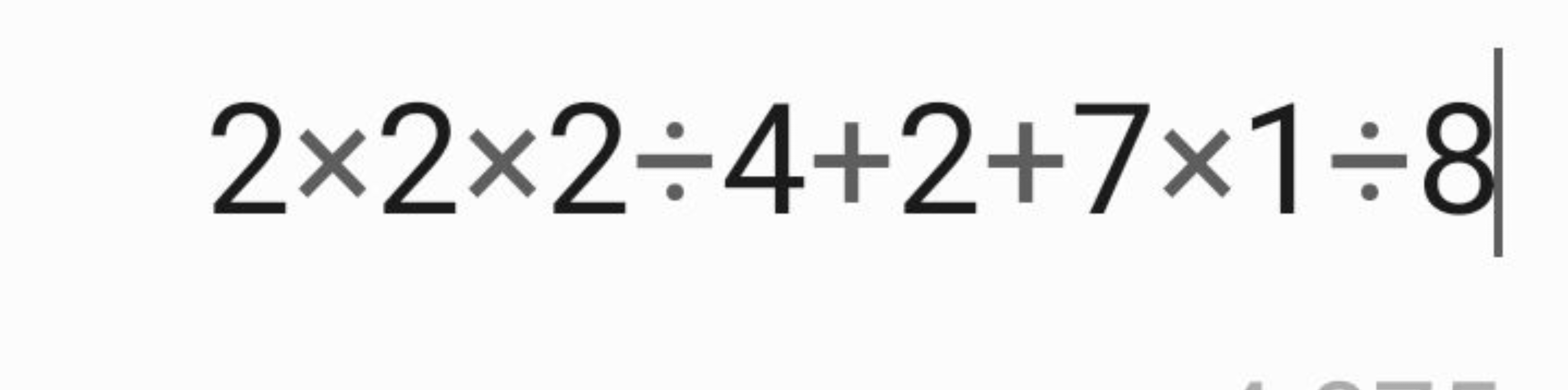 2×2×2÷4+2+7×1÷8