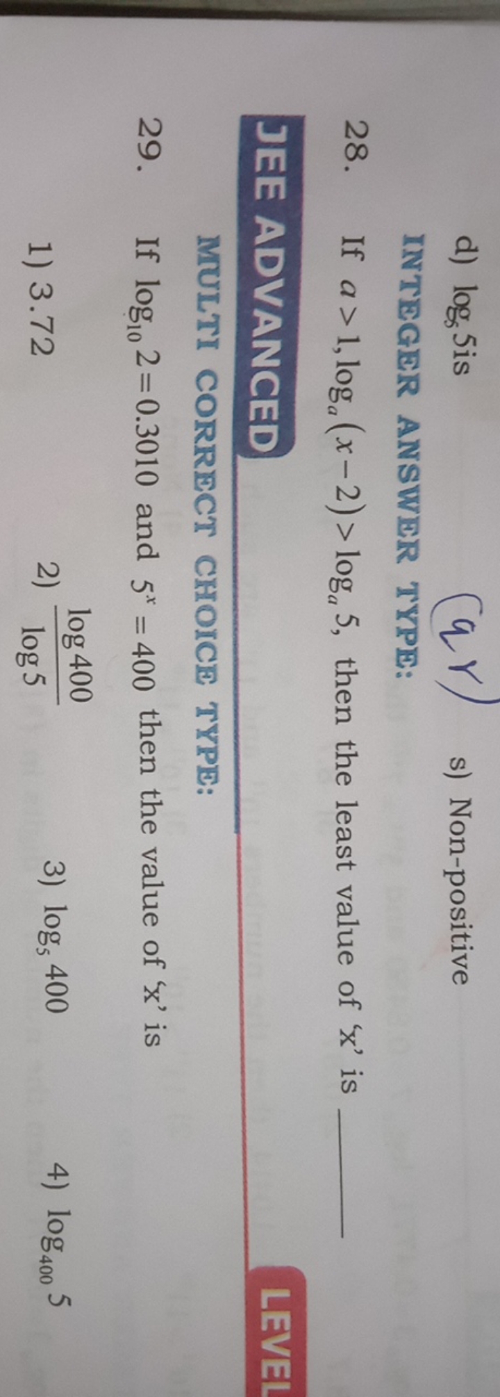 d) log5​5 is
(qr)
s) Non-positive

INTEGER ANSWER TYPE:
28. If a>1,log