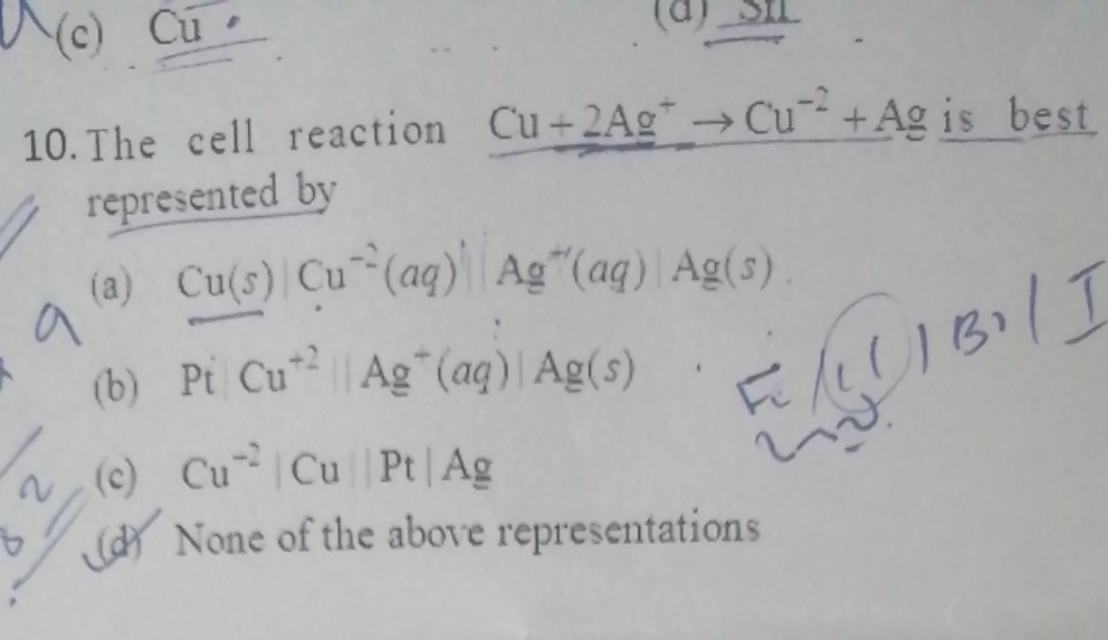 10. The cell reaction Cu+2Ag+→Cu−2+Ag is best represented by
(a) Cu(s)