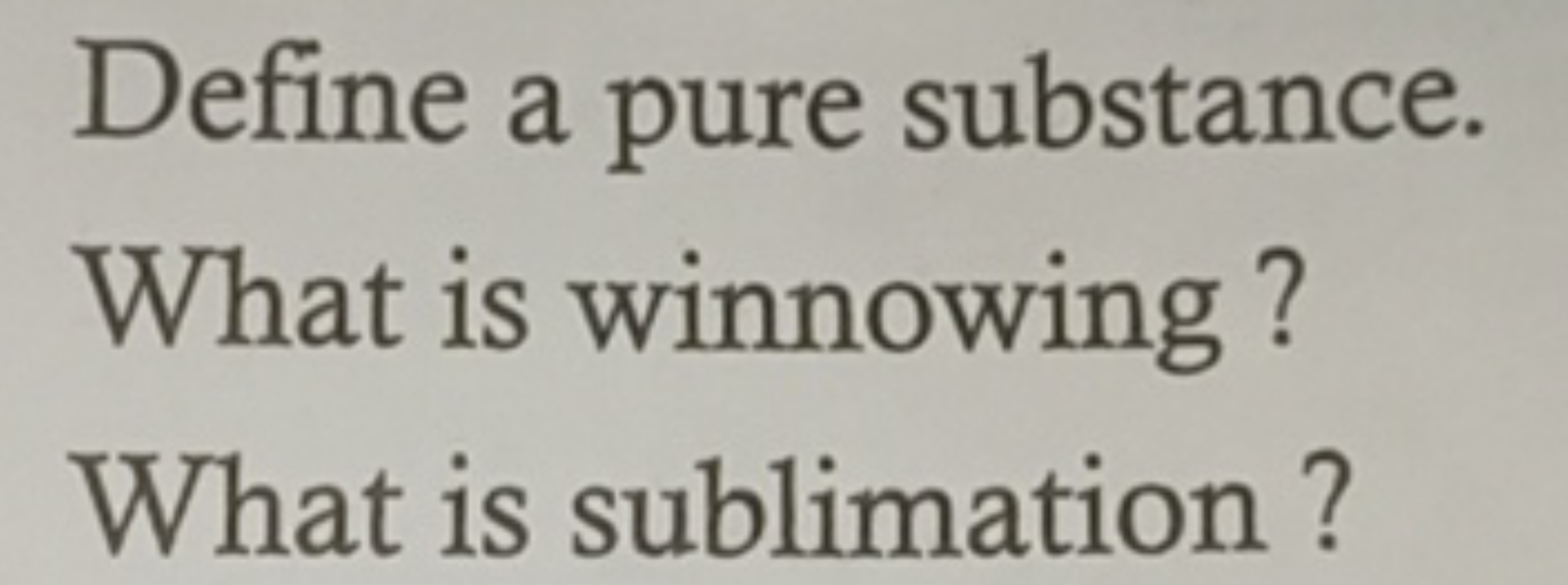 Define a pure substance. What is winnowing? What is sublimation?