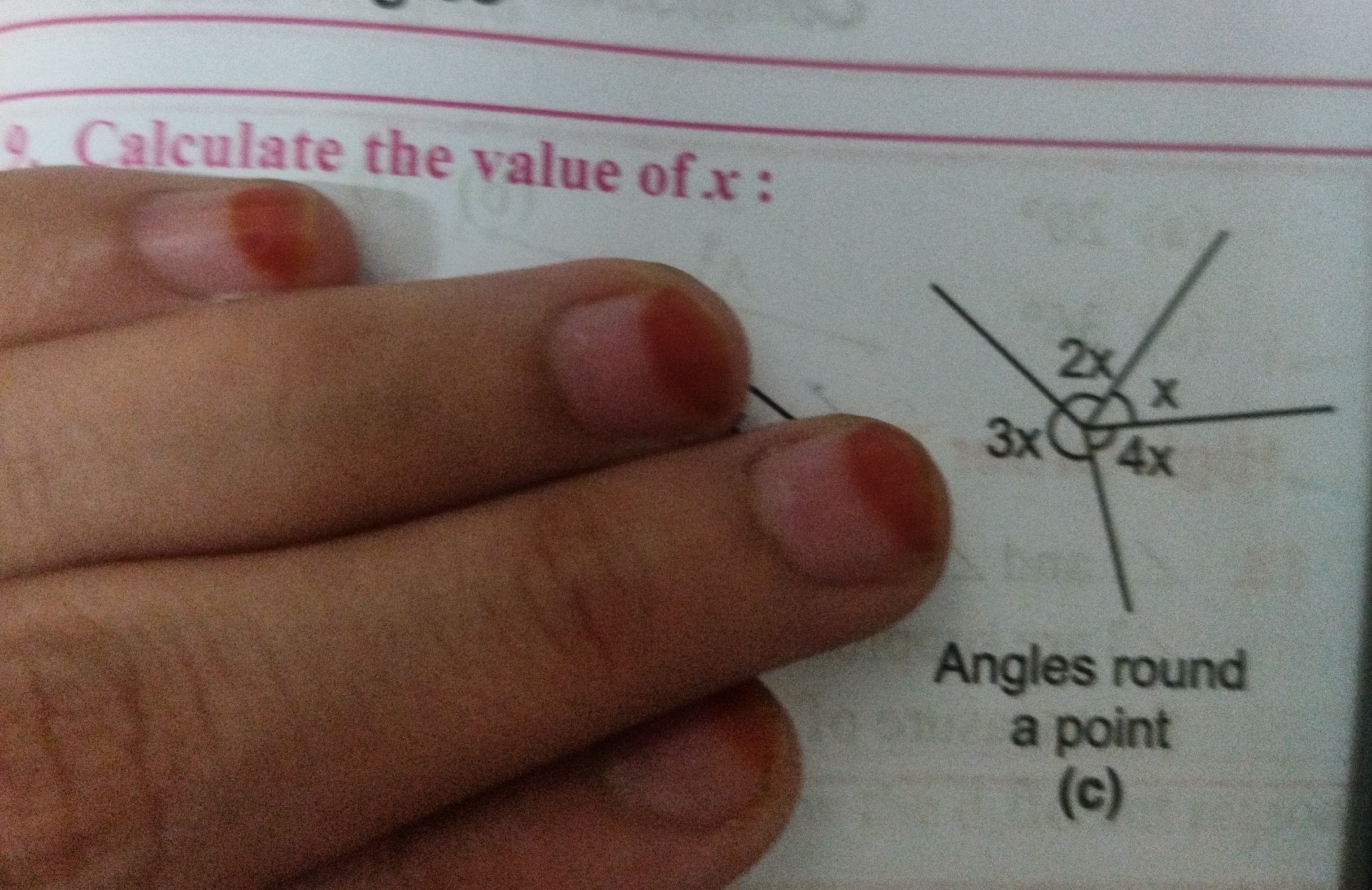 Calculate the value of .x:
2x
X
3x 4x
Angles round
To sta point
(c)