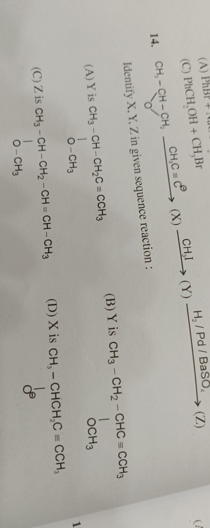 14.
Identify X,Y,Z in given sequence reaction :
(A) Y is
CC#CCC(C)OC
(