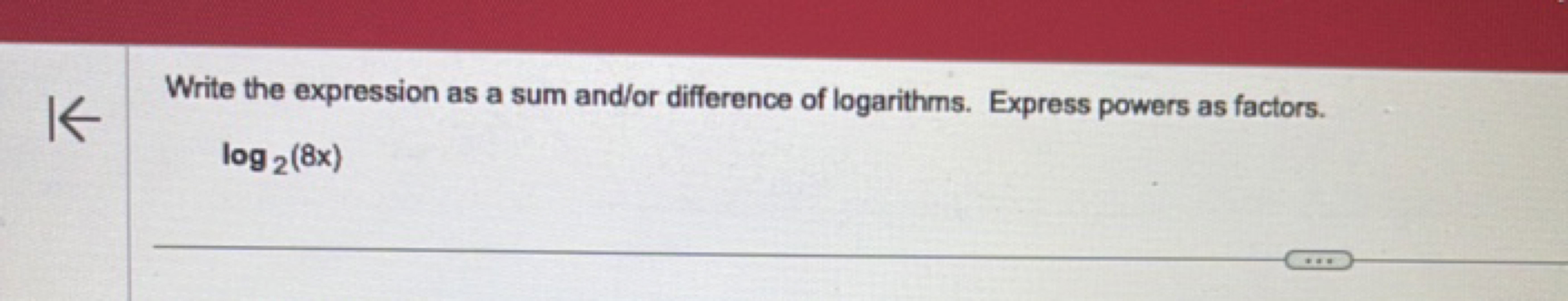 Write the expression as a sum and/or difference of logarithms. Express