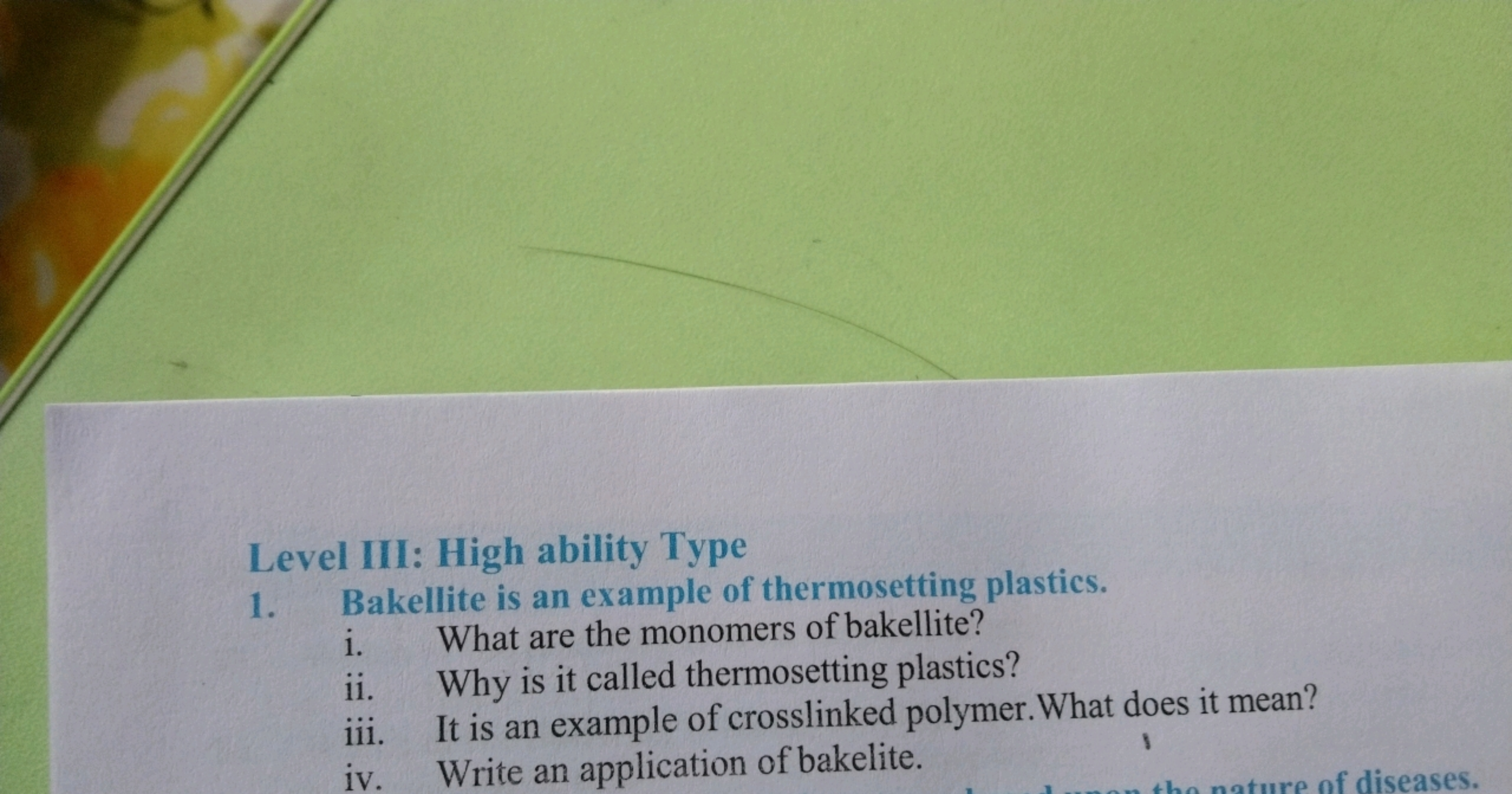 Level III: High ability Type
1. Bakellite is an example of thermosetti