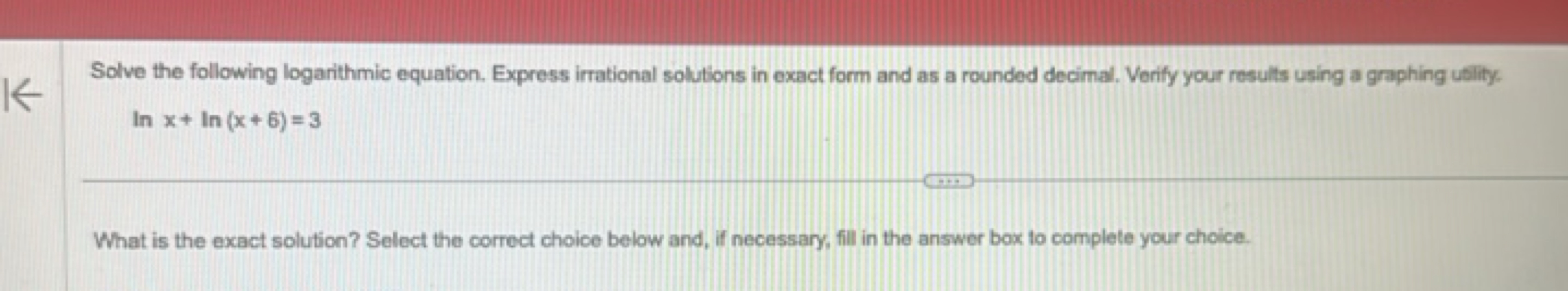 Solve the following logarithmic equation. Express irrational solutions