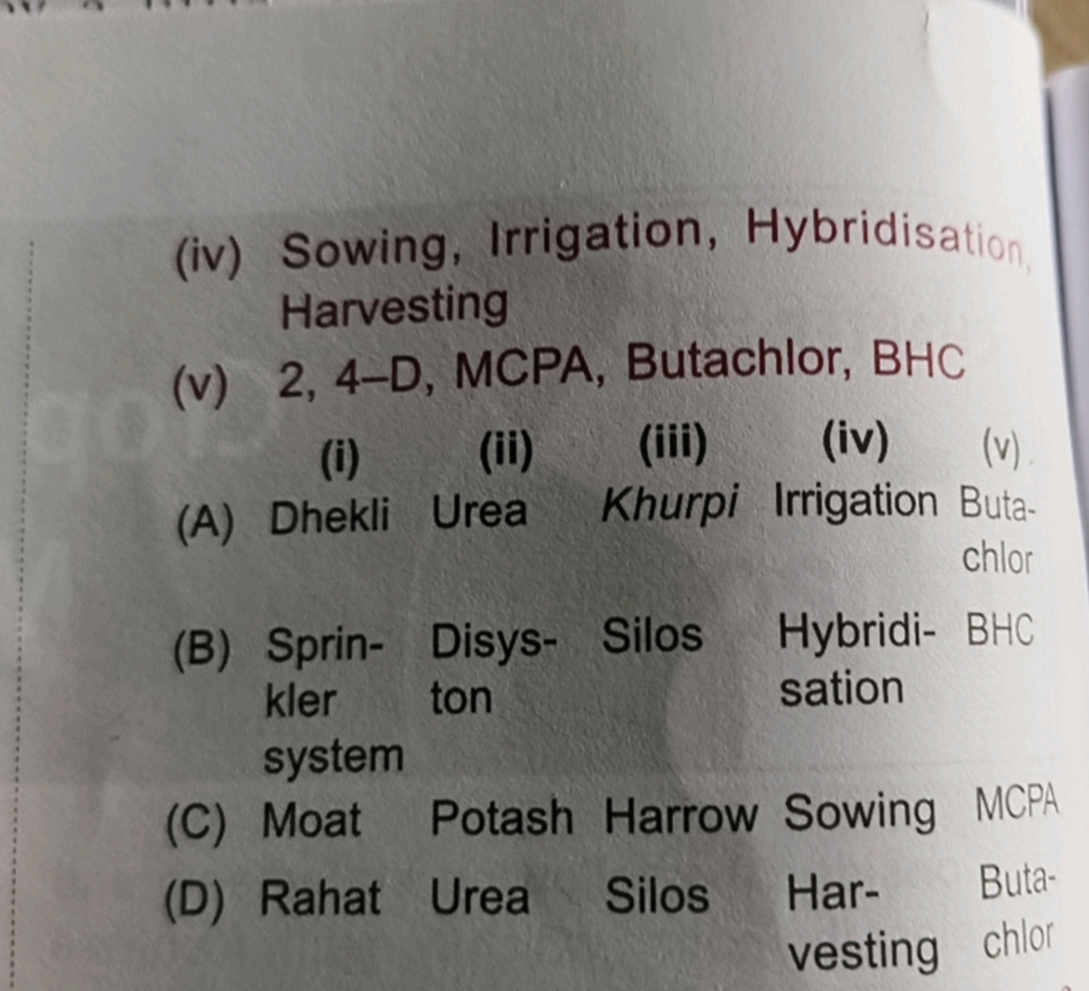 (iv) Sowing, Irrigation, Hybridisation Harvesting
(v) 2, 4-D, MCPA, Bu