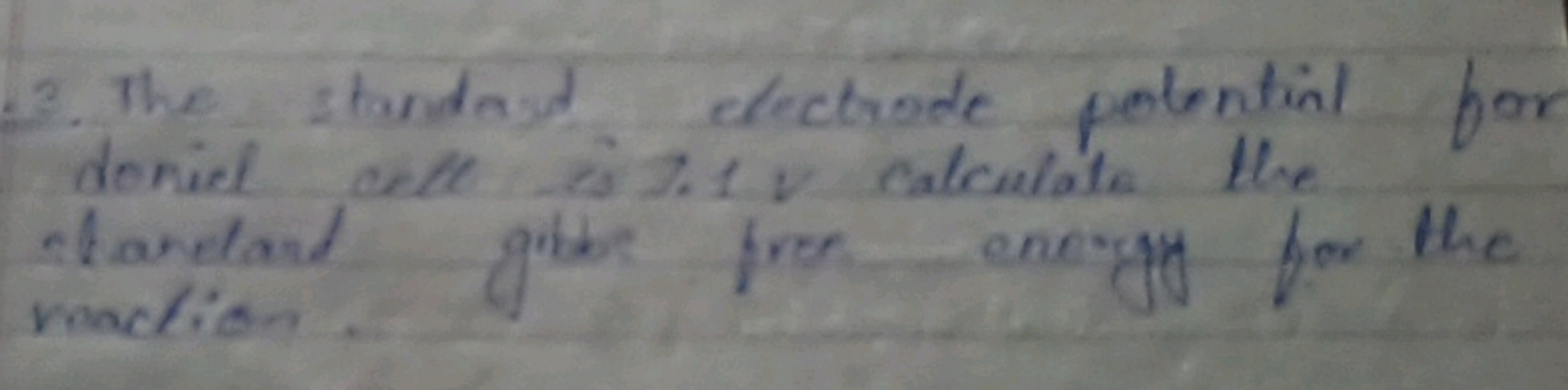 -3. The standay electrode polential for doniel cell -is 3.1 v calculat