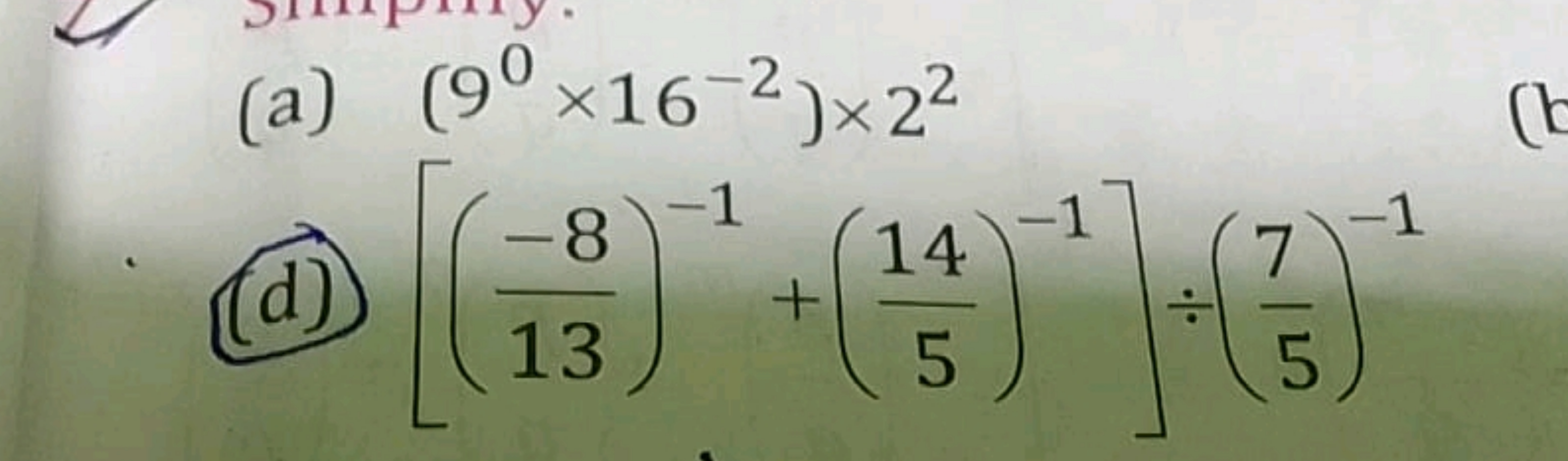 (a) (90×16−2)×22
(d) [(13−8​)−1+(514​)−1]÷(57​)−1