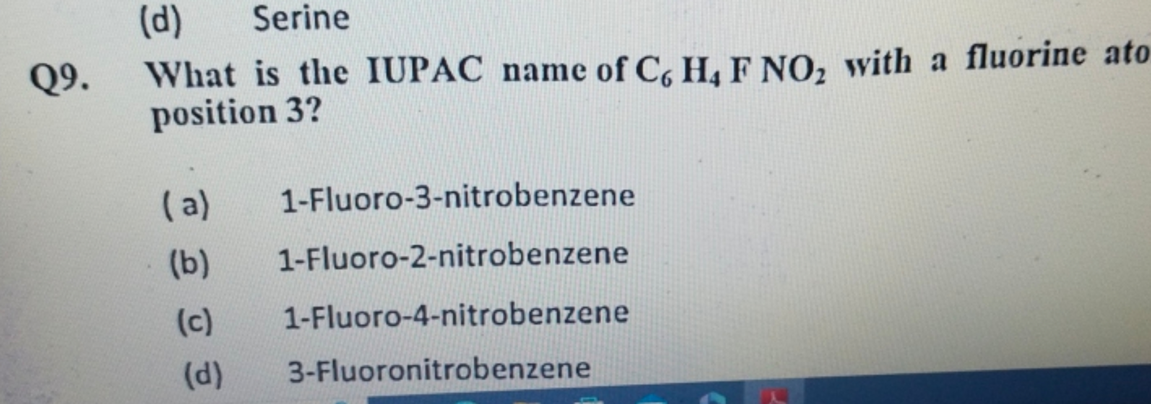 (d) Serine

Q9. What is the IUPAC name of C6​H4​ FNO2​ with a fluorine