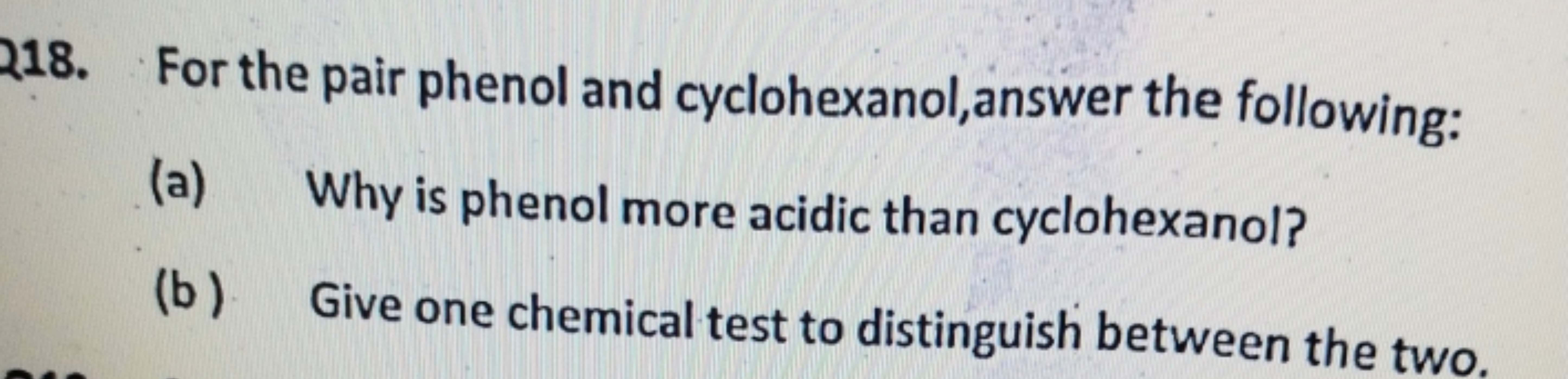 218. For the pair phenol and cyclohexanol,answer the following:
(a) Wh