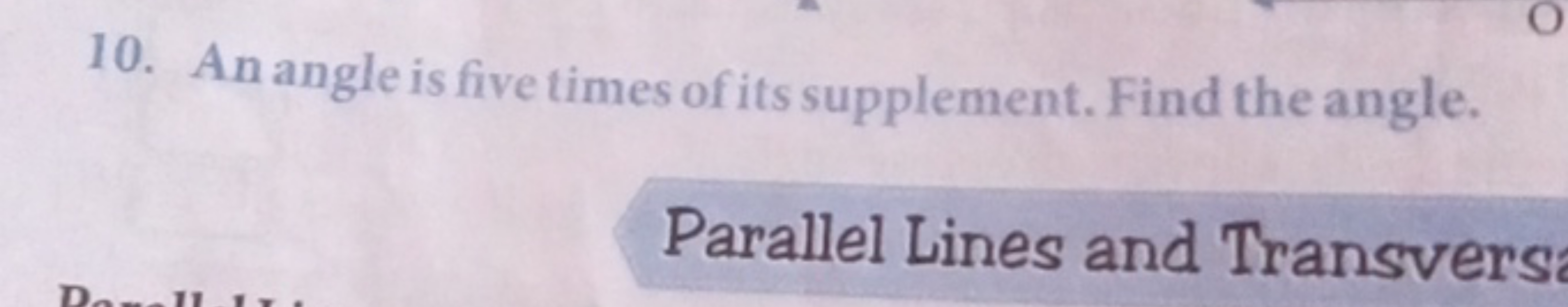 10. An angle is five times of its supplement. Find the angle.

Paralle