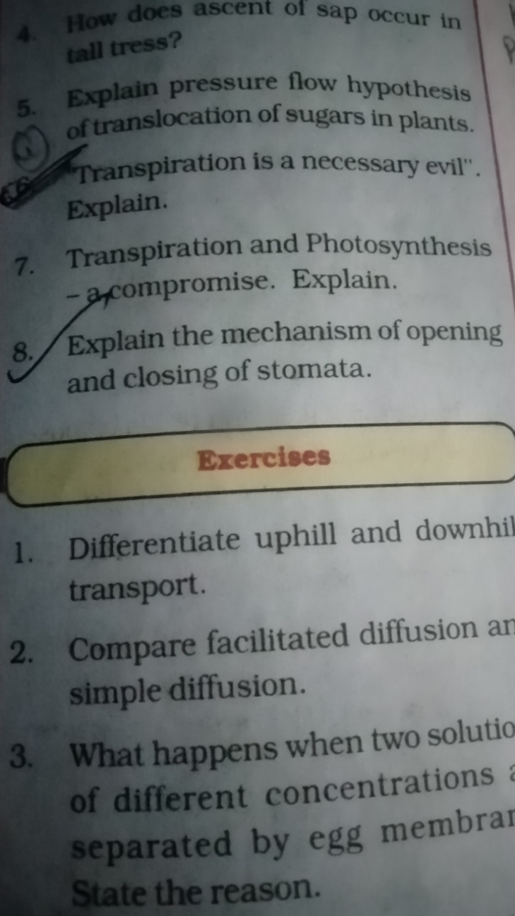 4. How does ascent of sap occur in tall tress?
5. Explain pressure flo