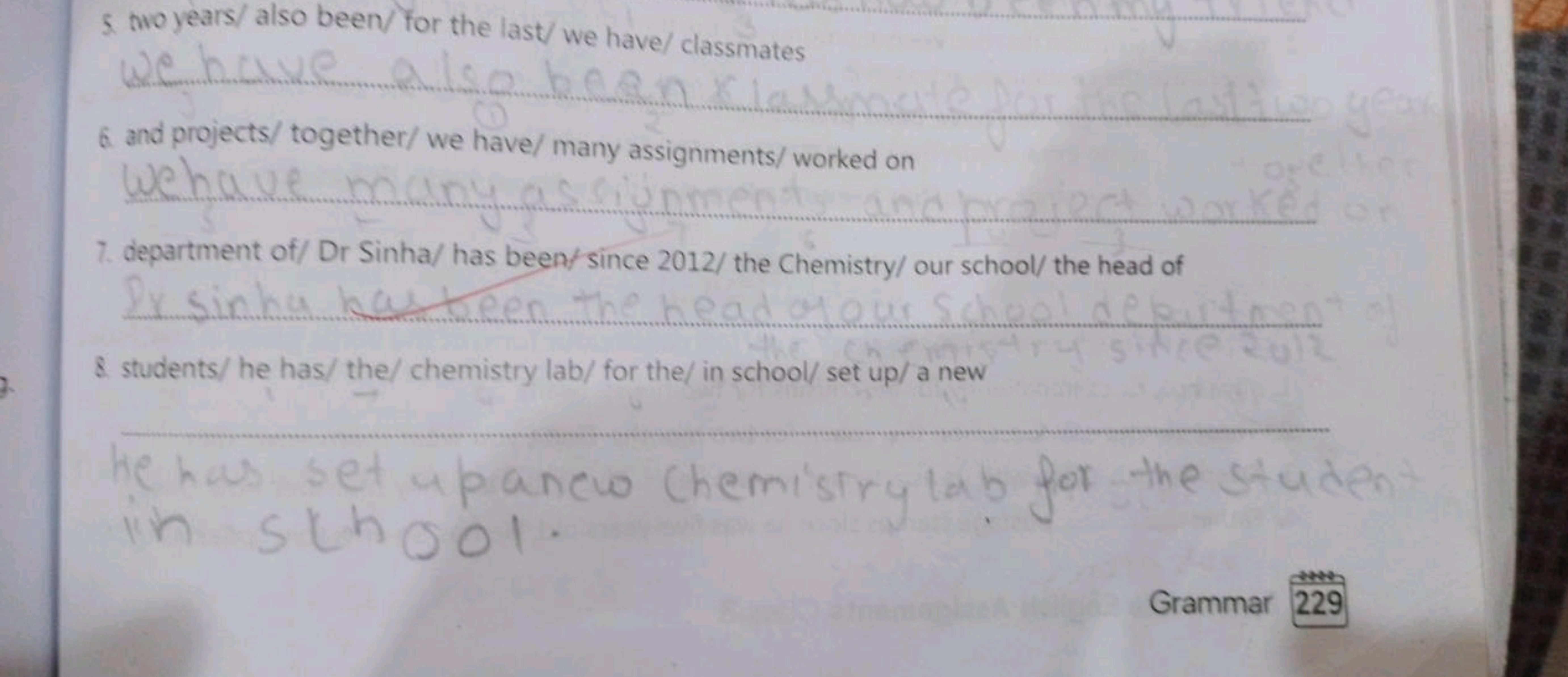 5. two years/ also been/ for the last/ we have/ classmates
we have 
6.