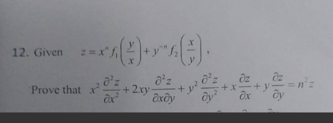 12. Given z=xnf1​(xy​)+y−nf2​(yx​), Prove that x2∂x2∂2z​+2xy∂x∂y∂2z​+y