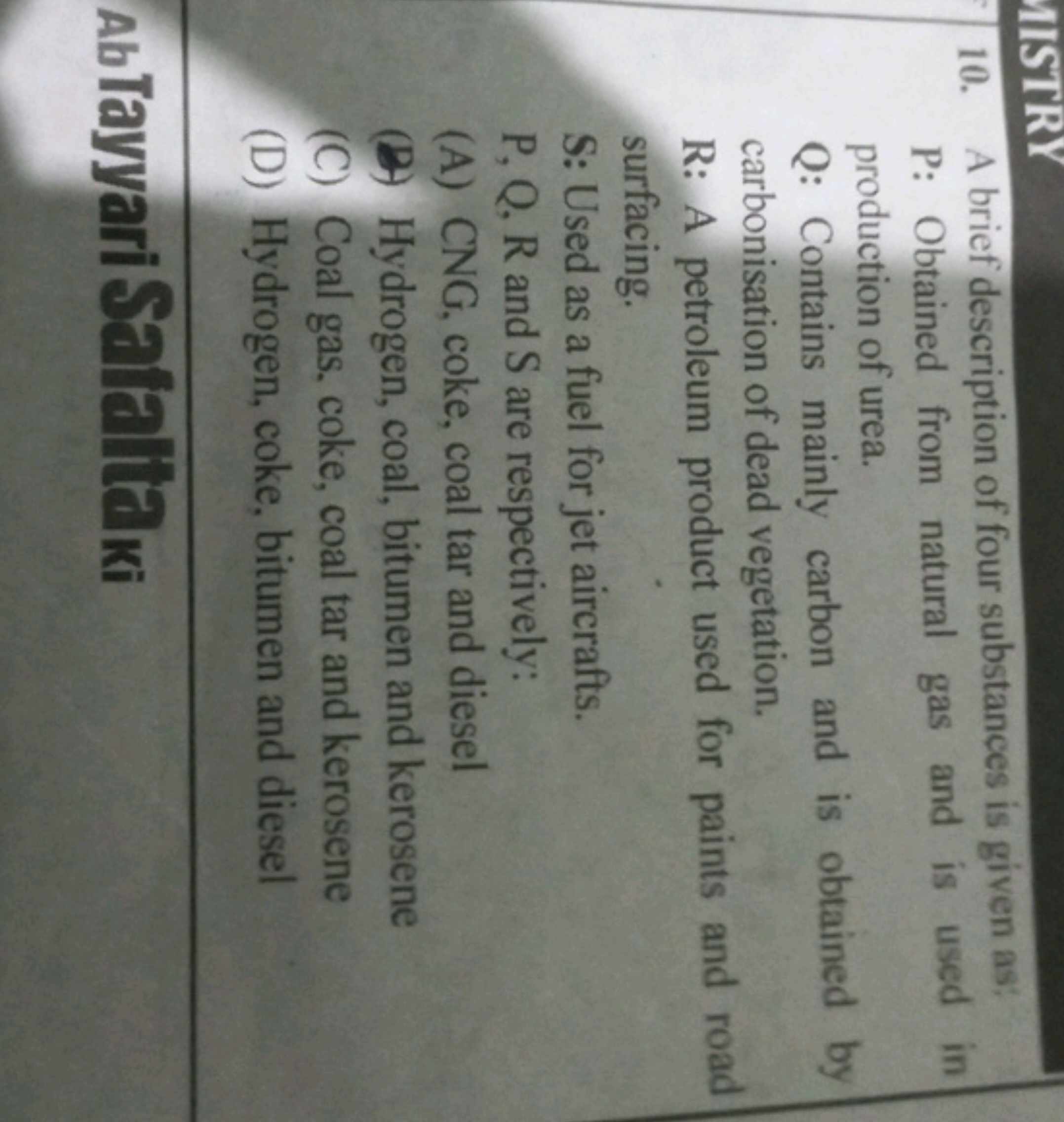 MISTRY
10. A brief description of four substances is given as:
P: Obta