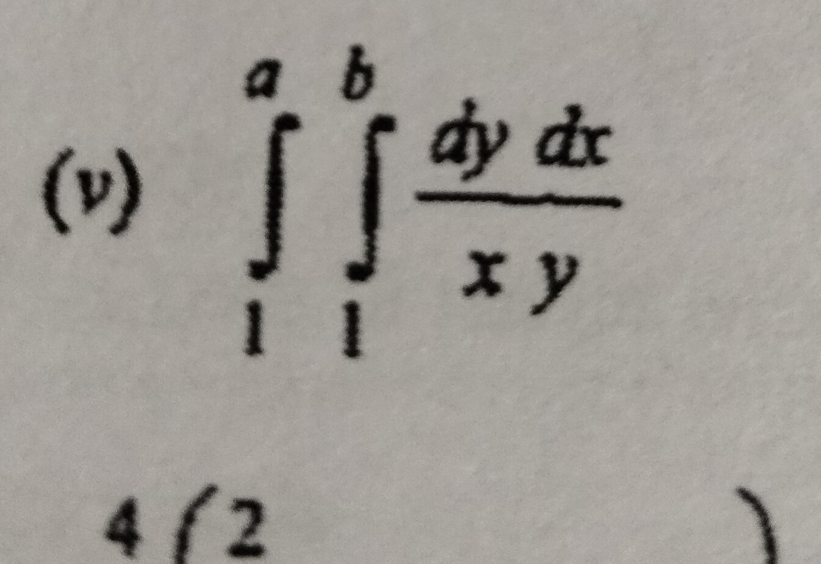 (v) ∫1a​∫1b​xydydx​