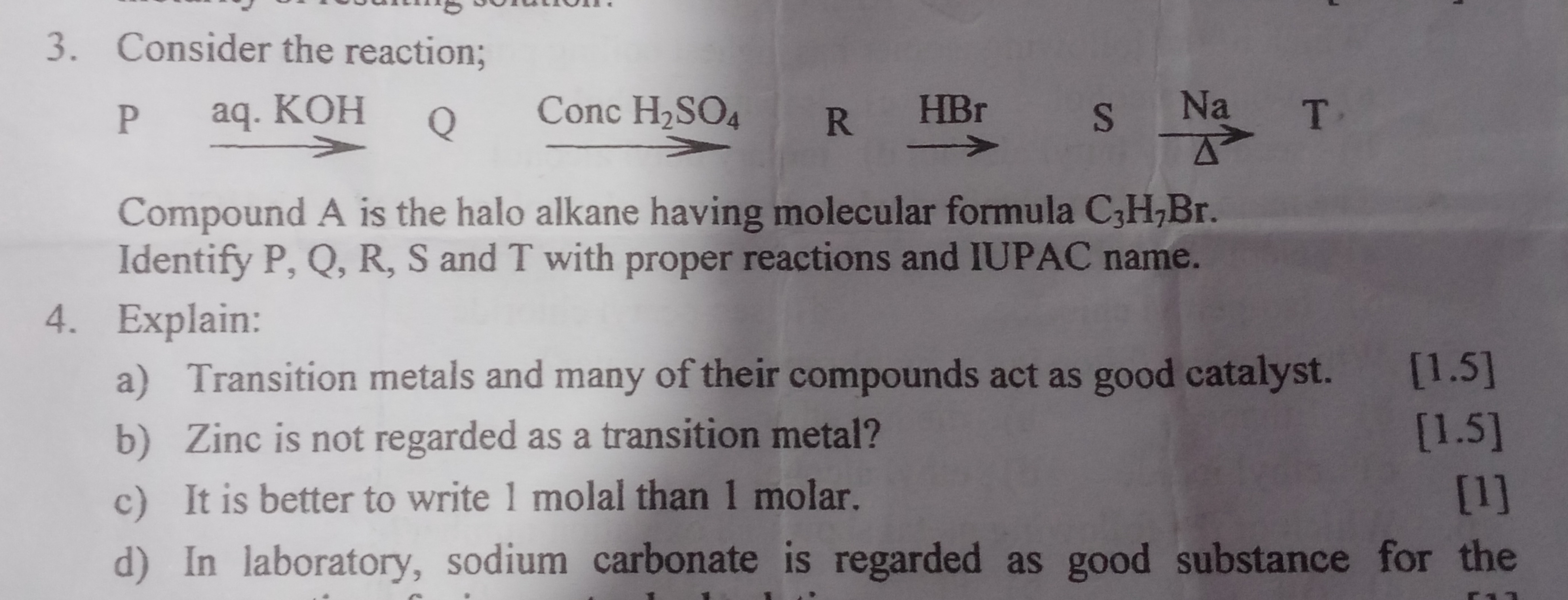 3. Consider the reaction;

P  aq. KOH​Q Conc H2​SO4​​RHBr​SNaΔ​T
Compo