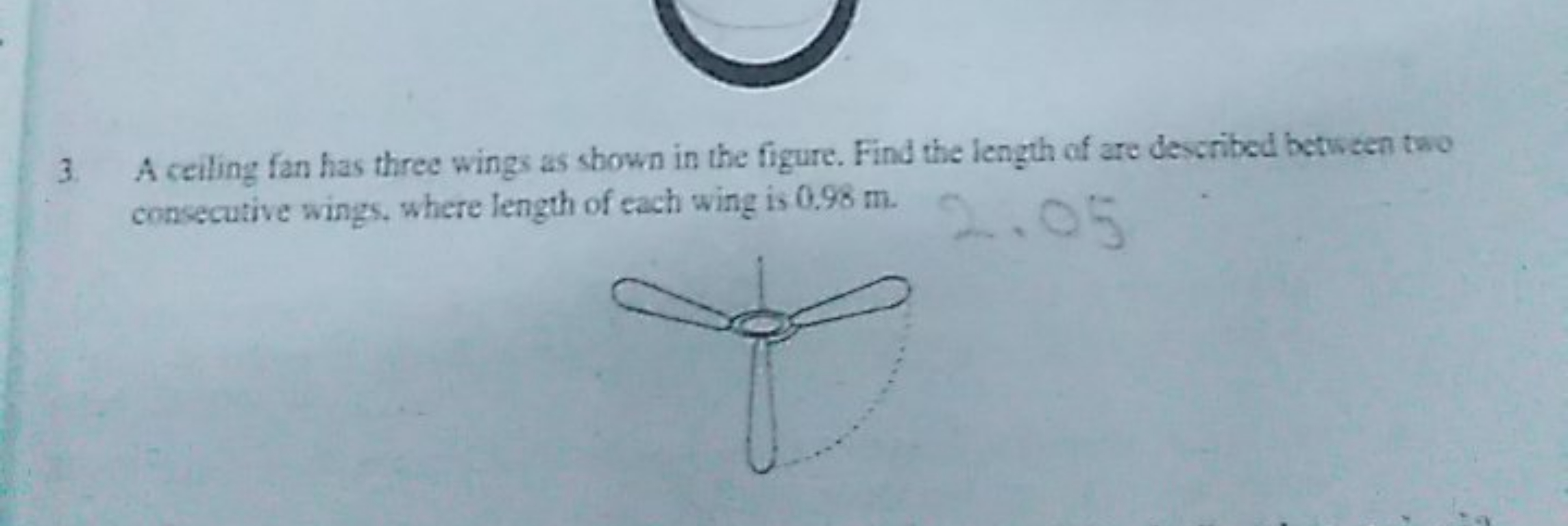 3. A ceiling fan has three wings as shown in the figure. Find the leng