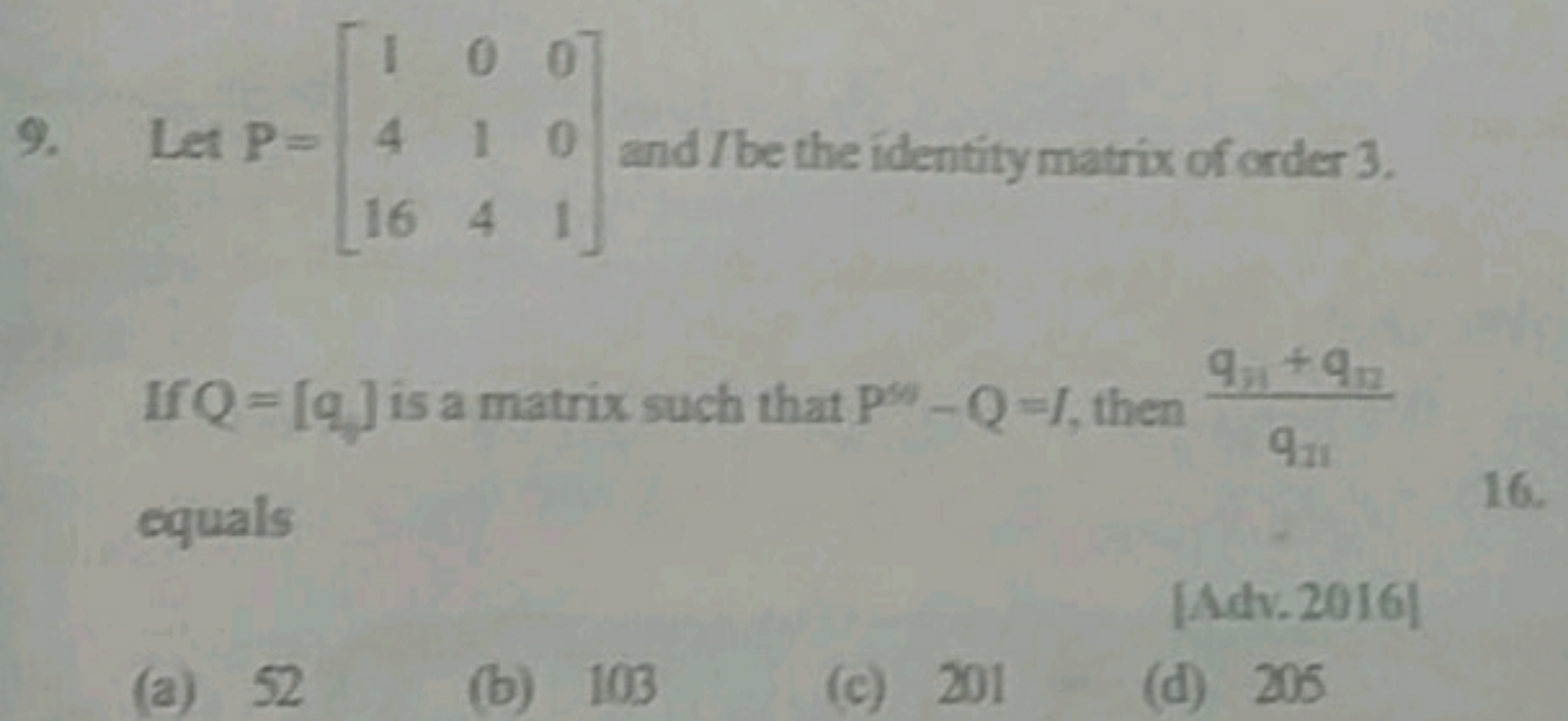 9. Let P=⎣⎡​1416​014​001​⎦⎤​ and I be the identity matrix of order 3 .