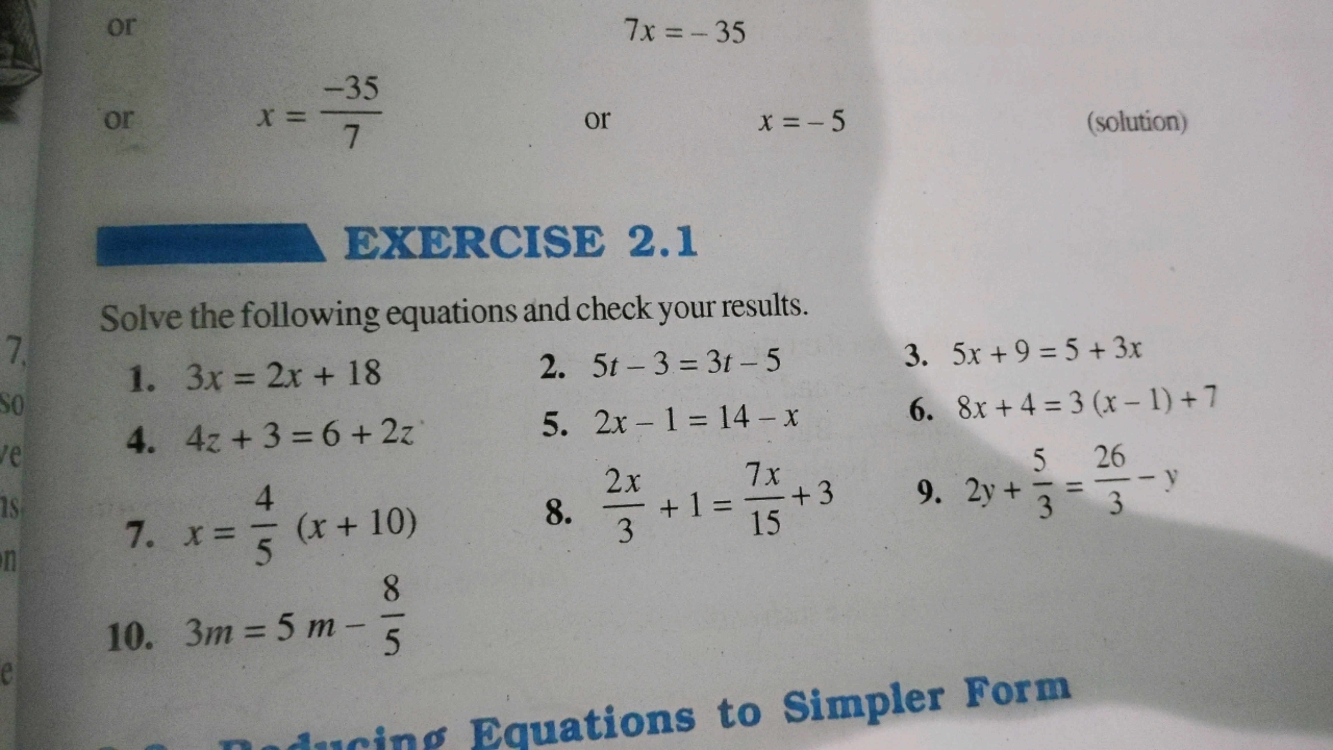 or
7x=−35
or
x=7−35​
or
x=−5
(solution)

EXRRCISE 2.1
Solve the follow