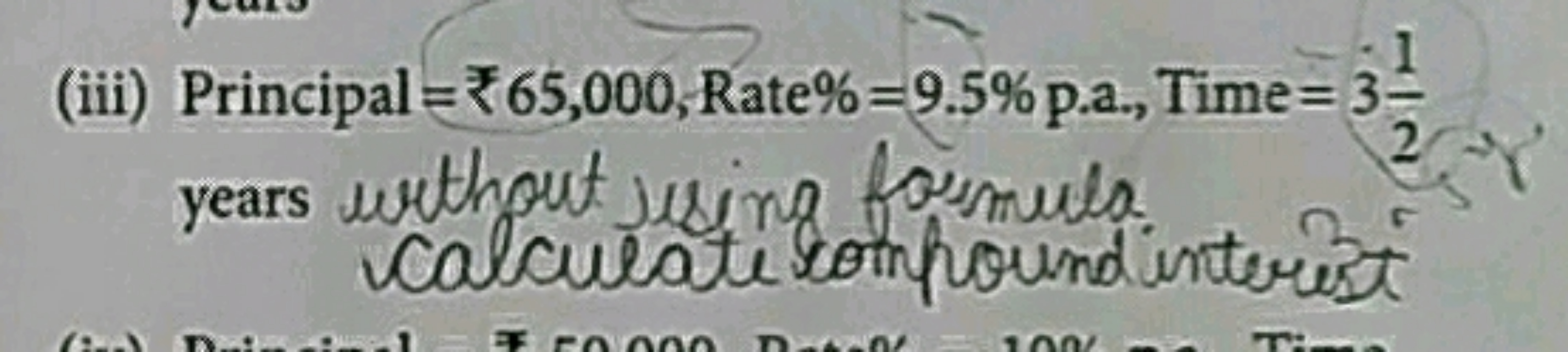 (iii) Principal =₹65,000, Rate %=9.5% pa, , Time =321​ years without s