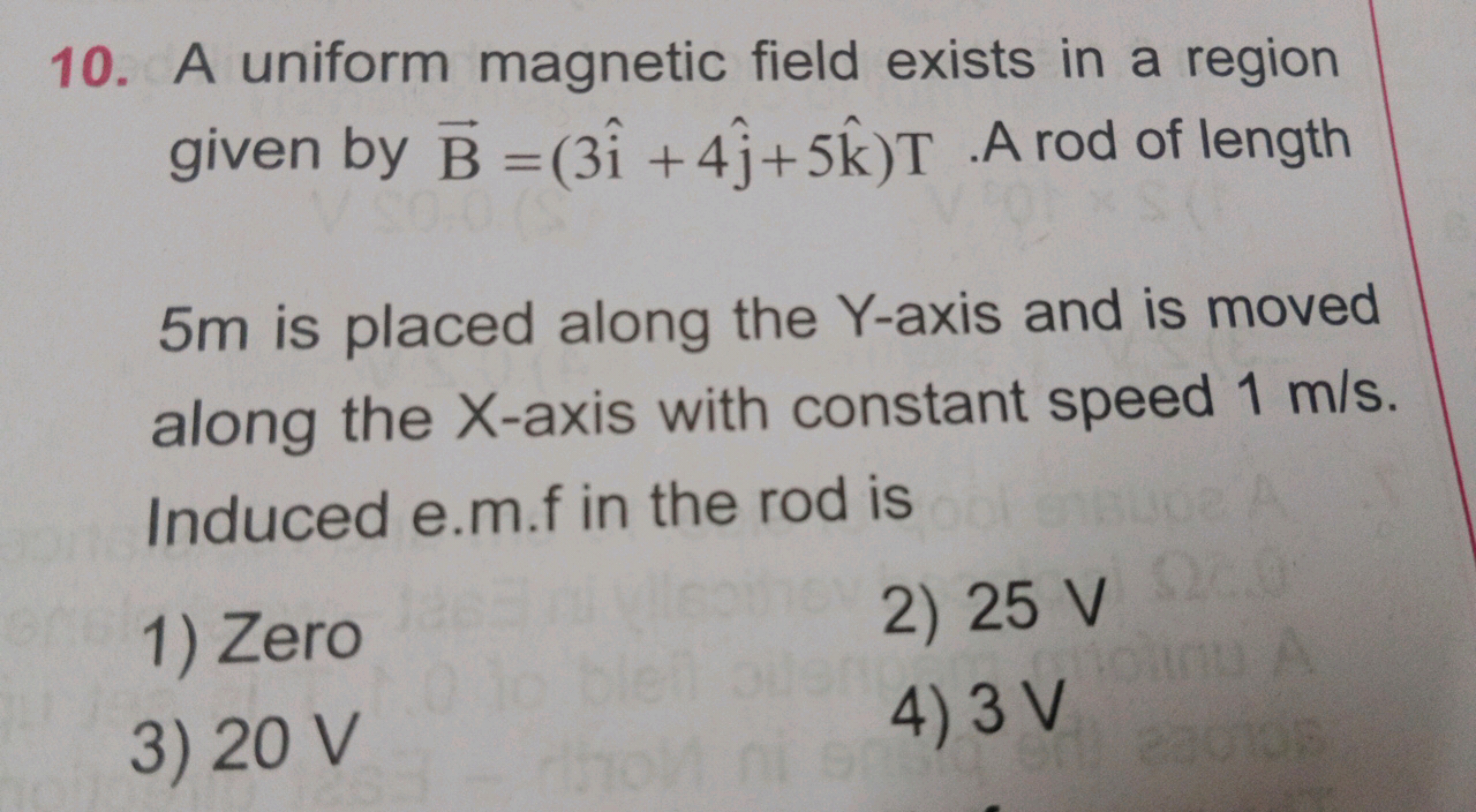 10. A uniform magnetic field exists in a region given by B=(3i^+4j^​+5