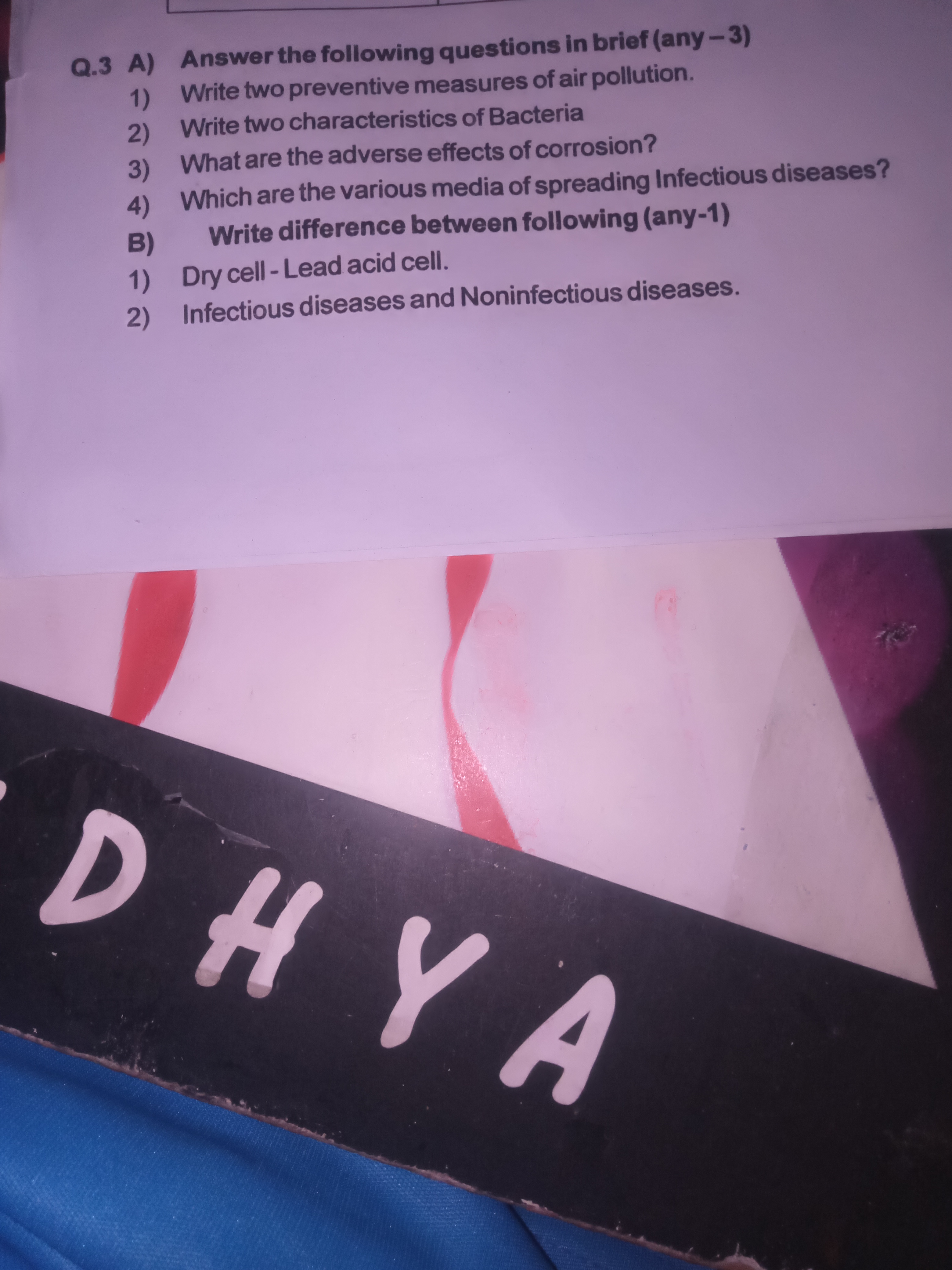 Q. 3 A) Answer the following questions in brief (any -3)
1) Write two 