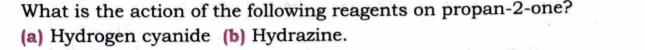 What is the action of the following reagents on propan-2-one?
(a) Hydr