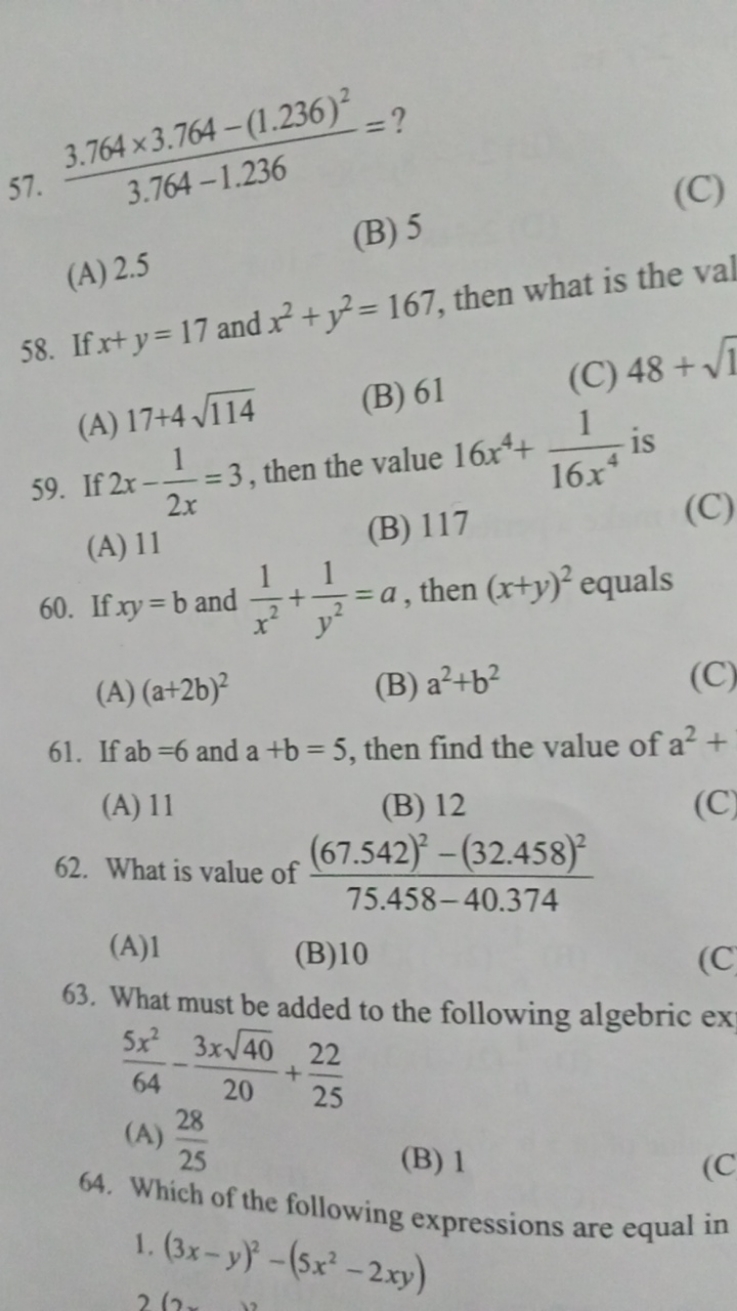 57. 3.764−1.2363.764×3.764−(1.236)2​= ?
(A) 2.5
(B) 5
(C)
58. If x+y=1