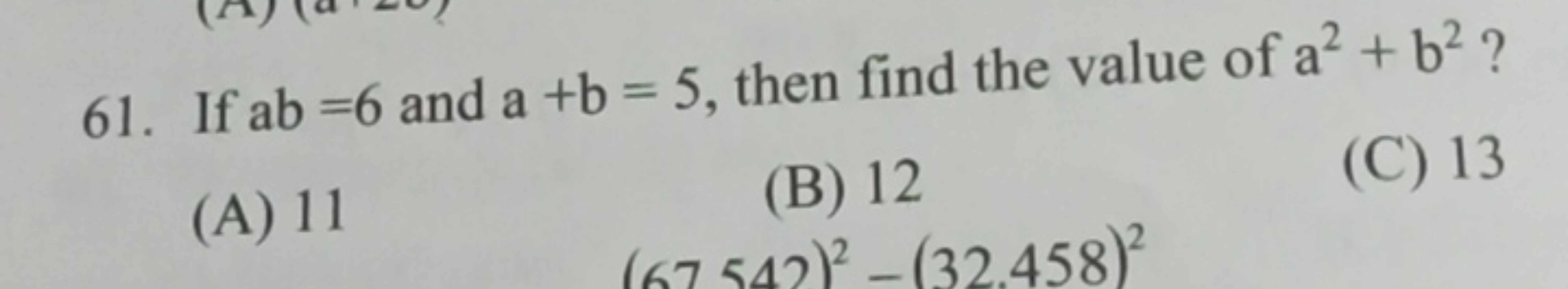 61. If ab=6 and a+b=5, then find the value of a2+b2 ?
(A) 11
(B) 12
(C