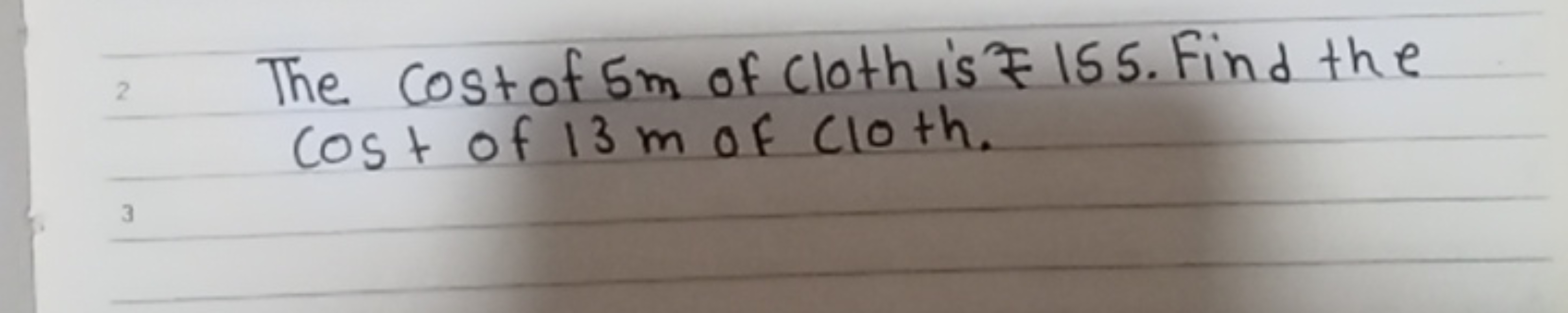 The cost of 5 m of cloth is ₹155. Find the cost of 13 m of Cl(h.