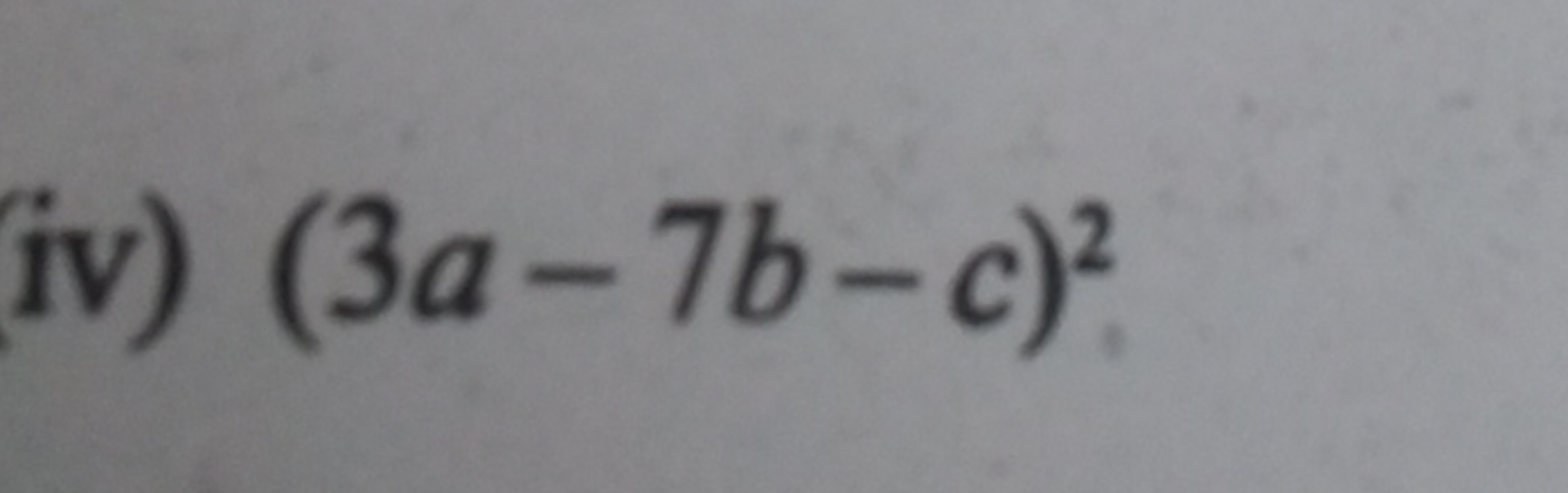 iv) (3a−7b−c)2