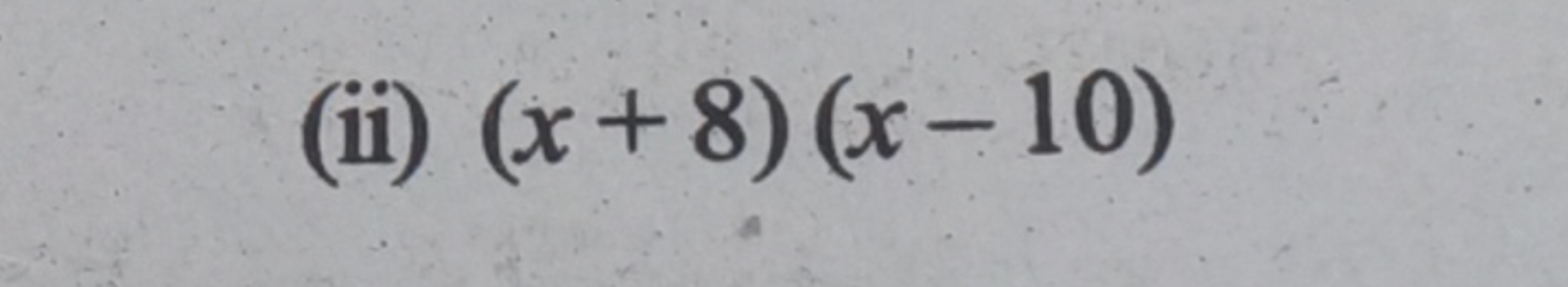 (ii) (x+8)(x−10)