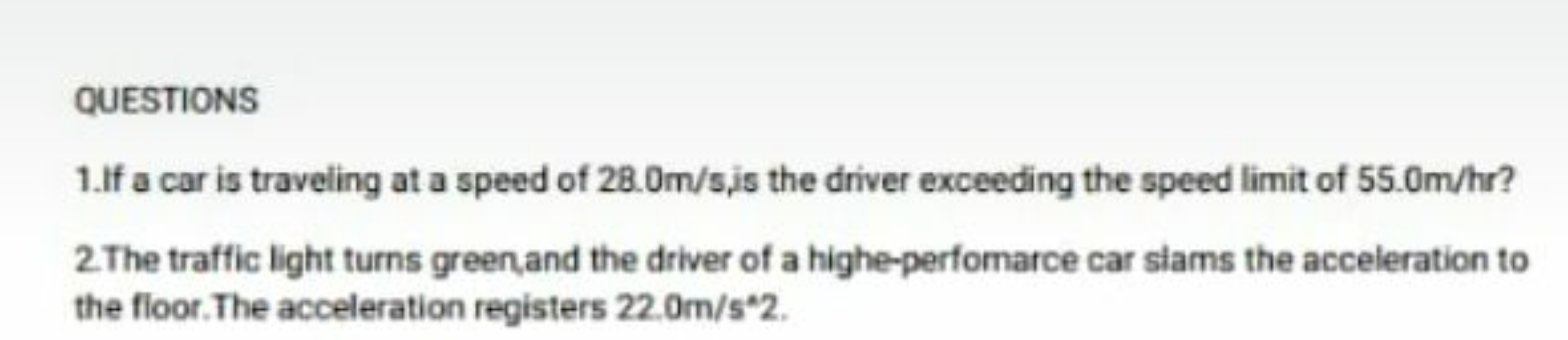 QUESTIONS
1.If a car is traveling at a speed of 28.0 m/s, is the drive