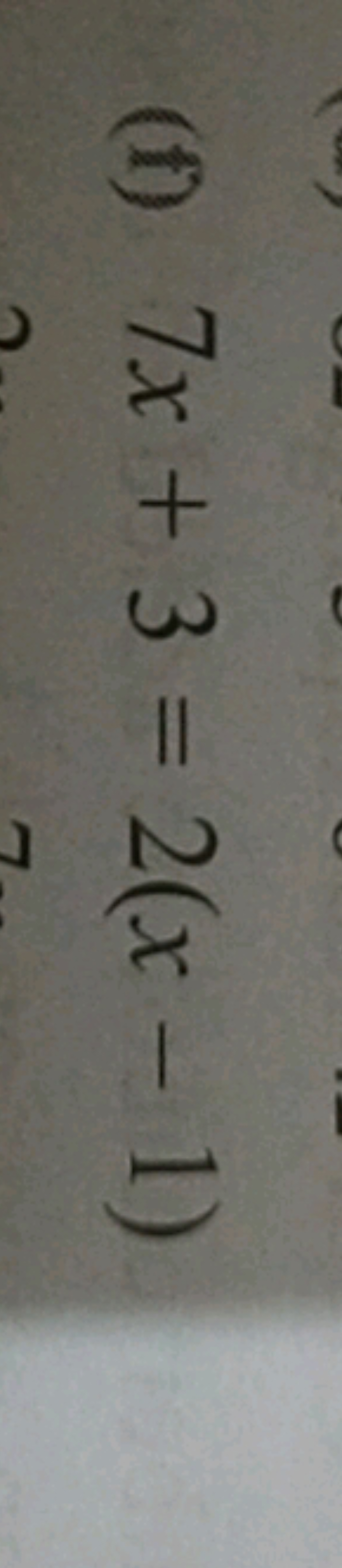 (f) 7x+3=2(x−1)