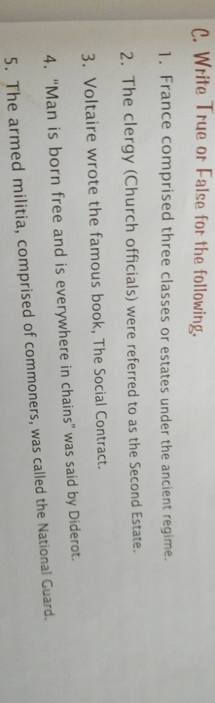 C. Write True or False for the following.
1. France comprised three cl