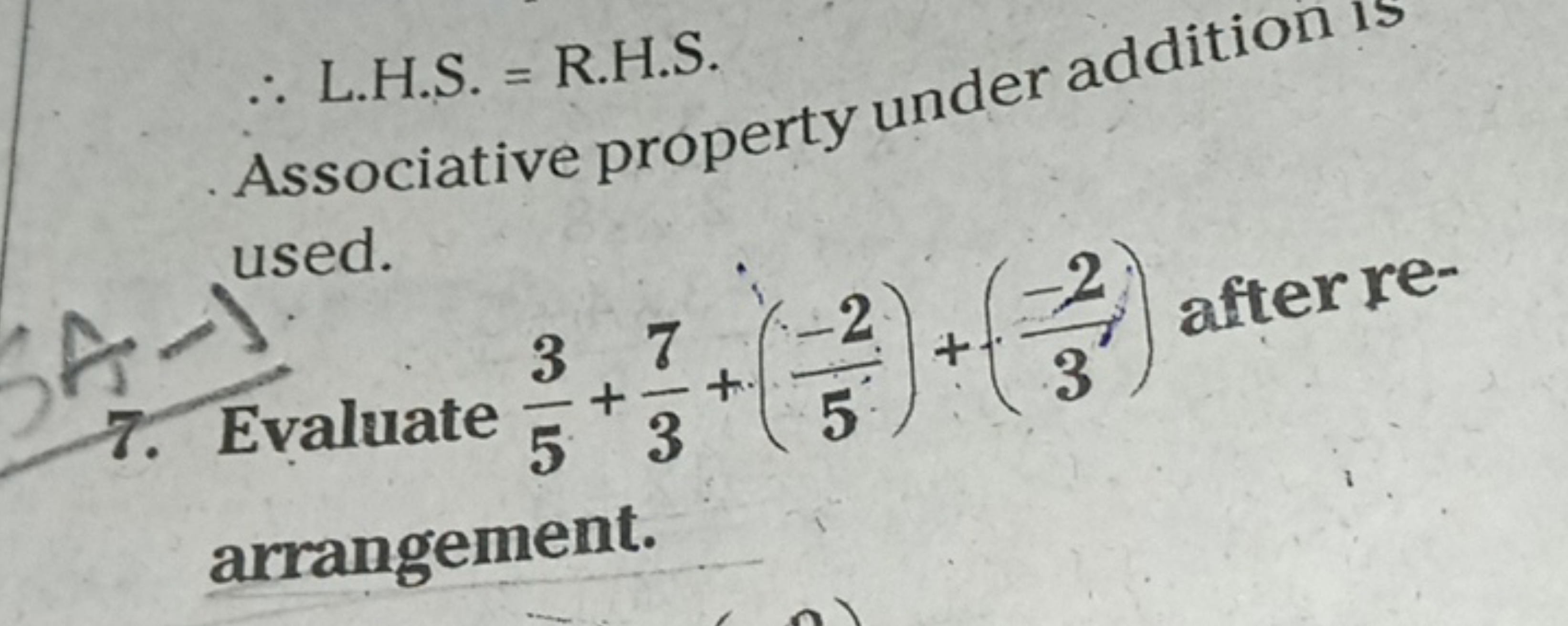 ∴ L.H.S. = R.H.S. 

Associative property under addition is used.
7. Ev