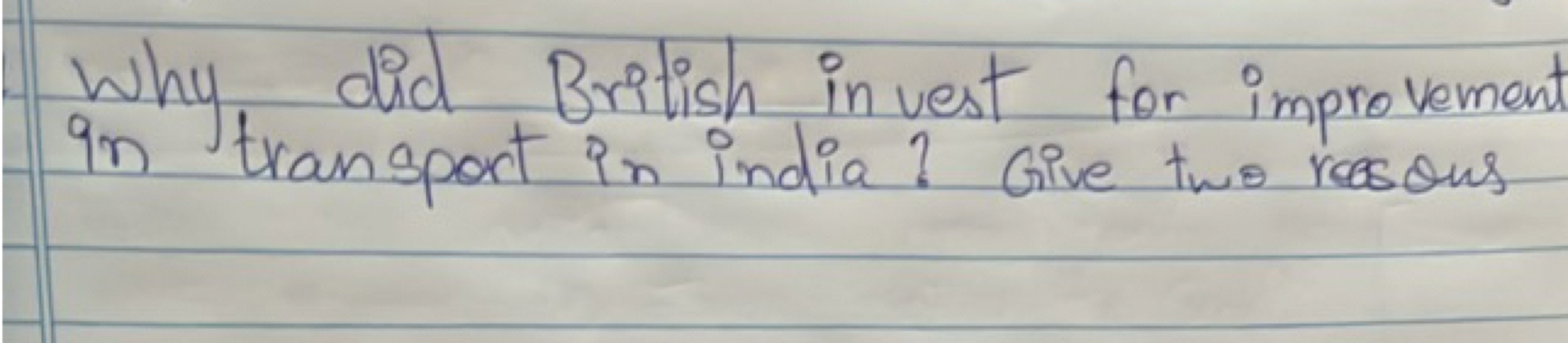 Why did British invest for improvement in transport in india? Give two