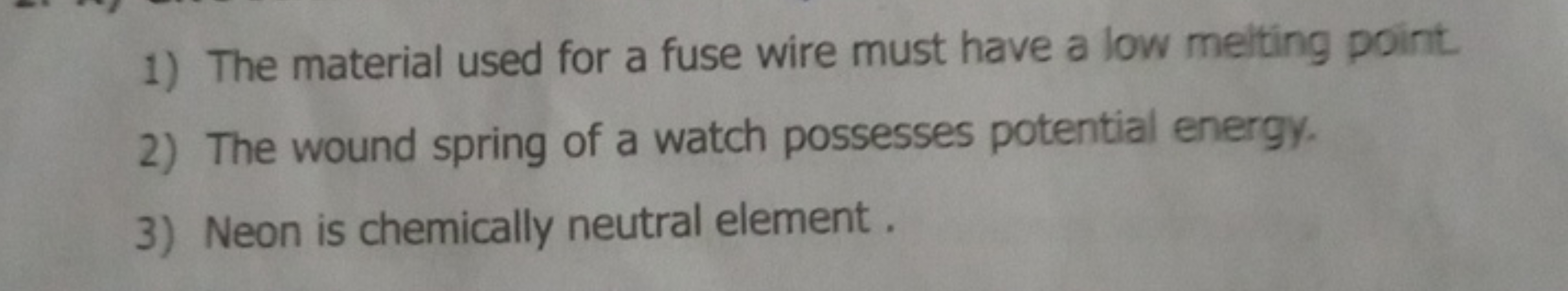 1) The material used for a fuse wire must have a low melting point.
2)