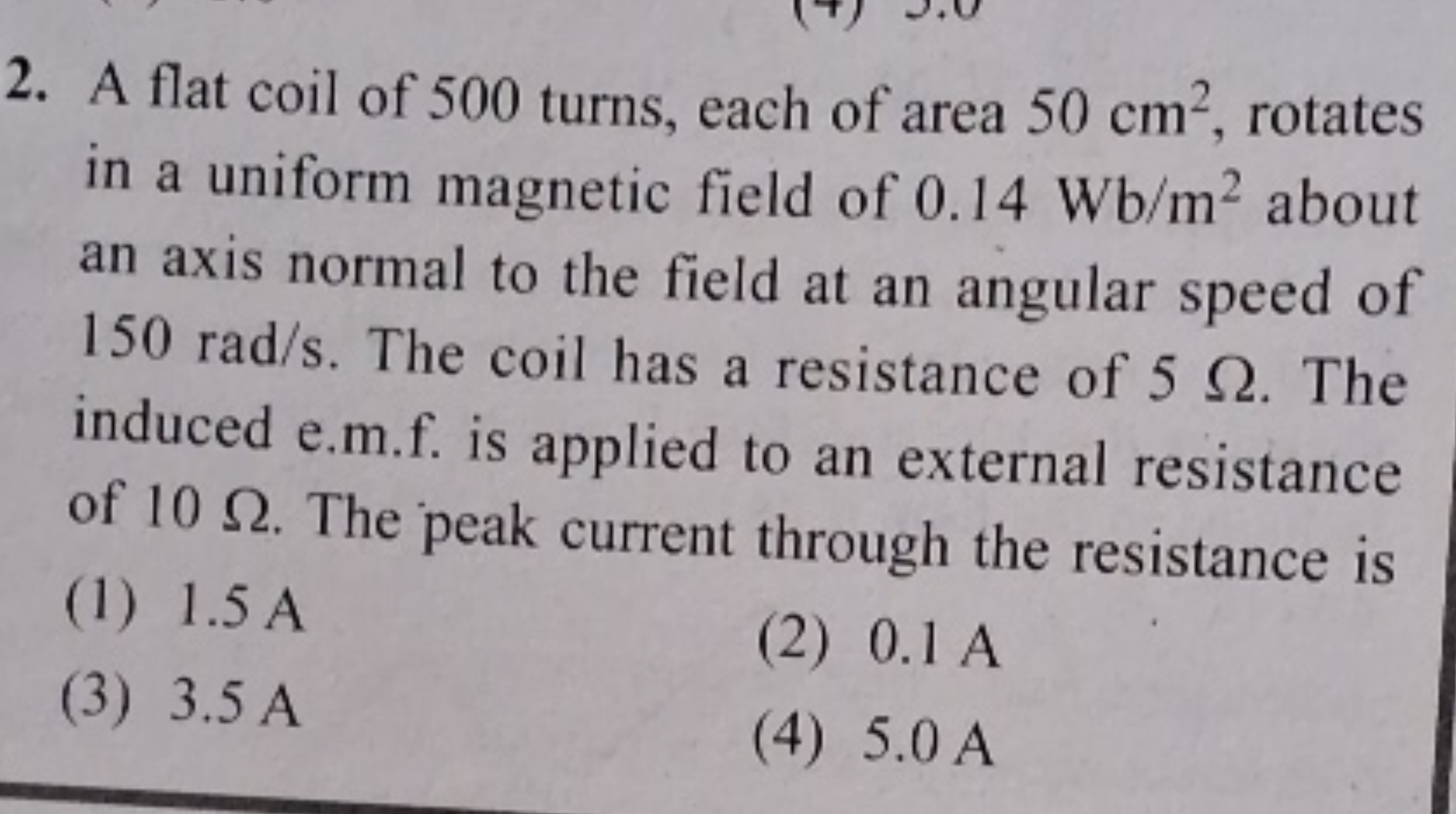 2. A flat coil of 500 turns, each of area 50 cm2, rotates in a uniform