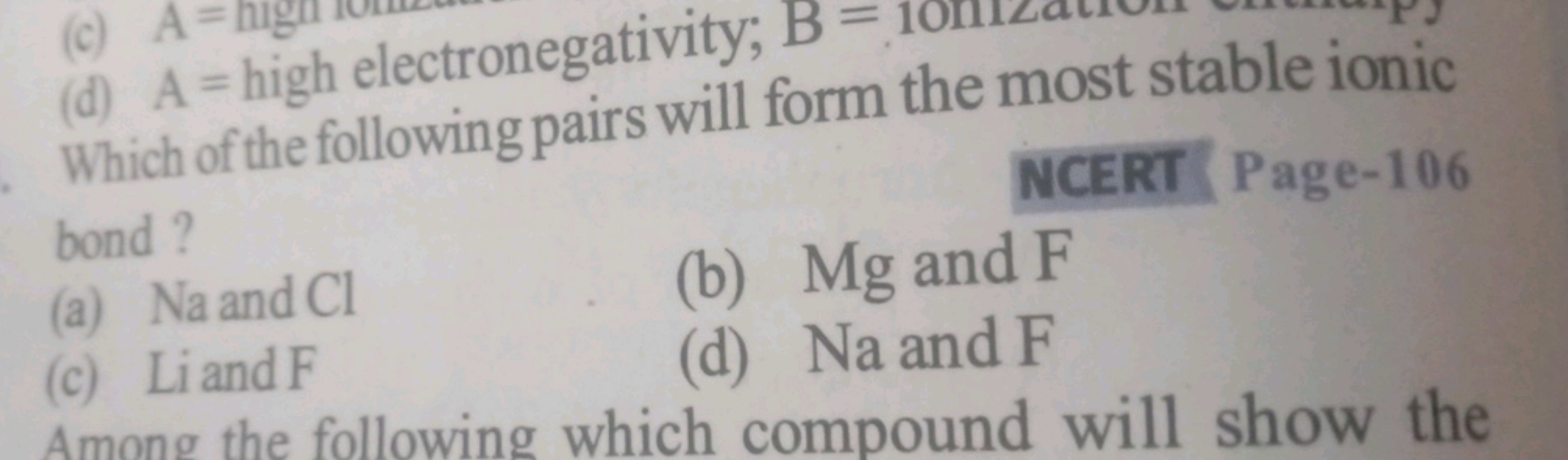 (c) A=high
(d) A = high electronegativity; B =
10
Which of the followi