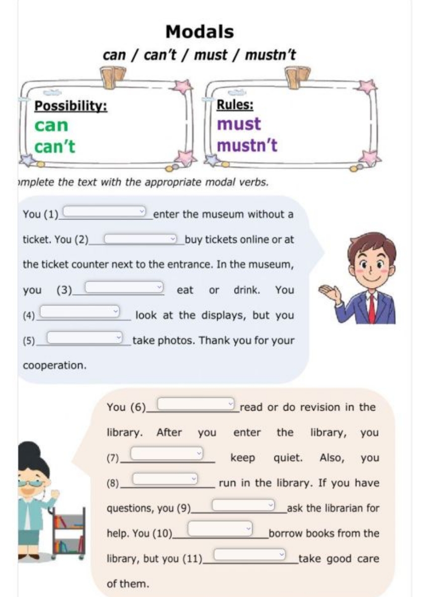 Modals
can / can't / must / mustn't

Possibility:
Rules:
can
must can'