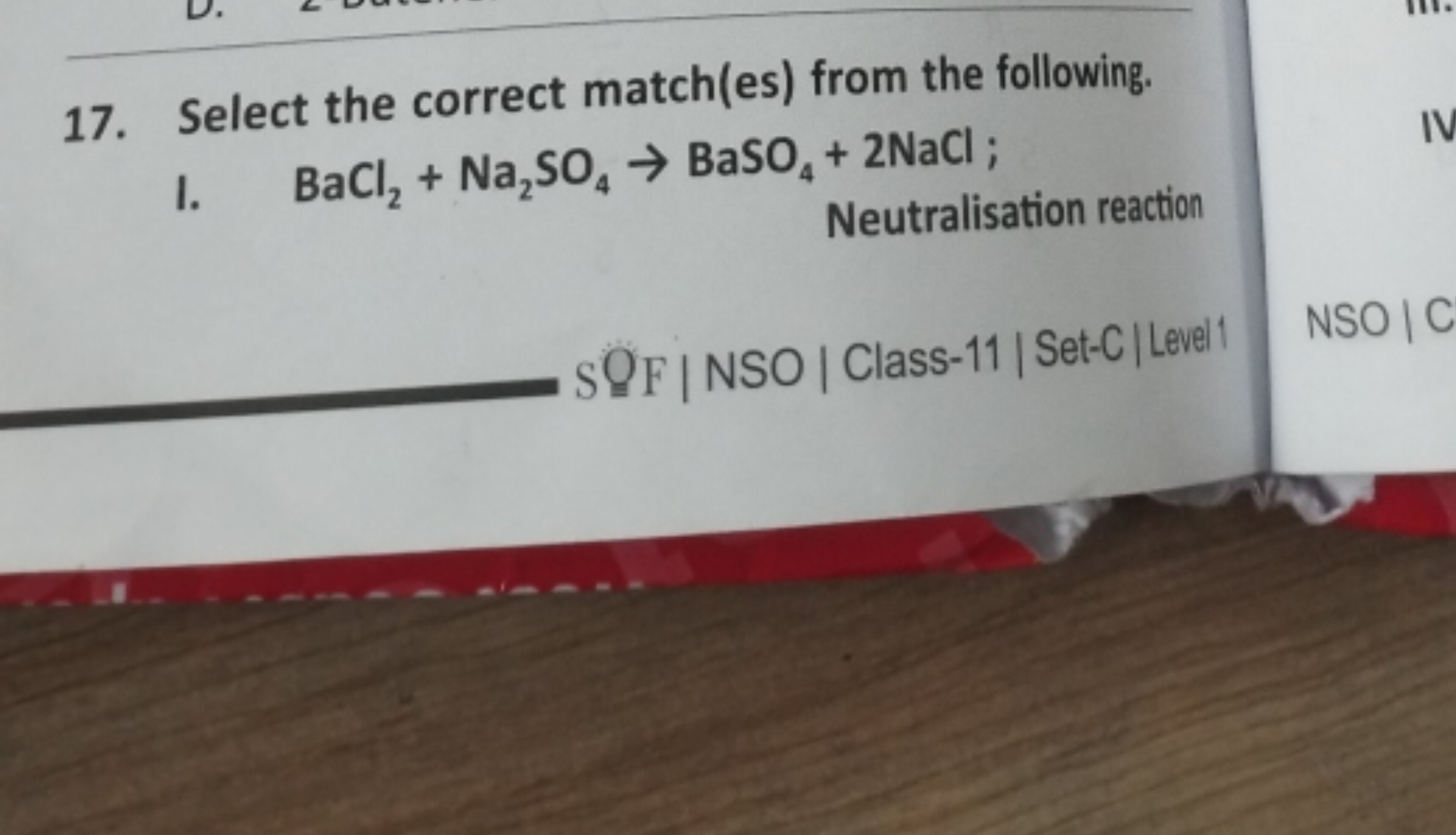 17. Select the correct match(es) from the following.
I. BaCl2​+Na2​SO4