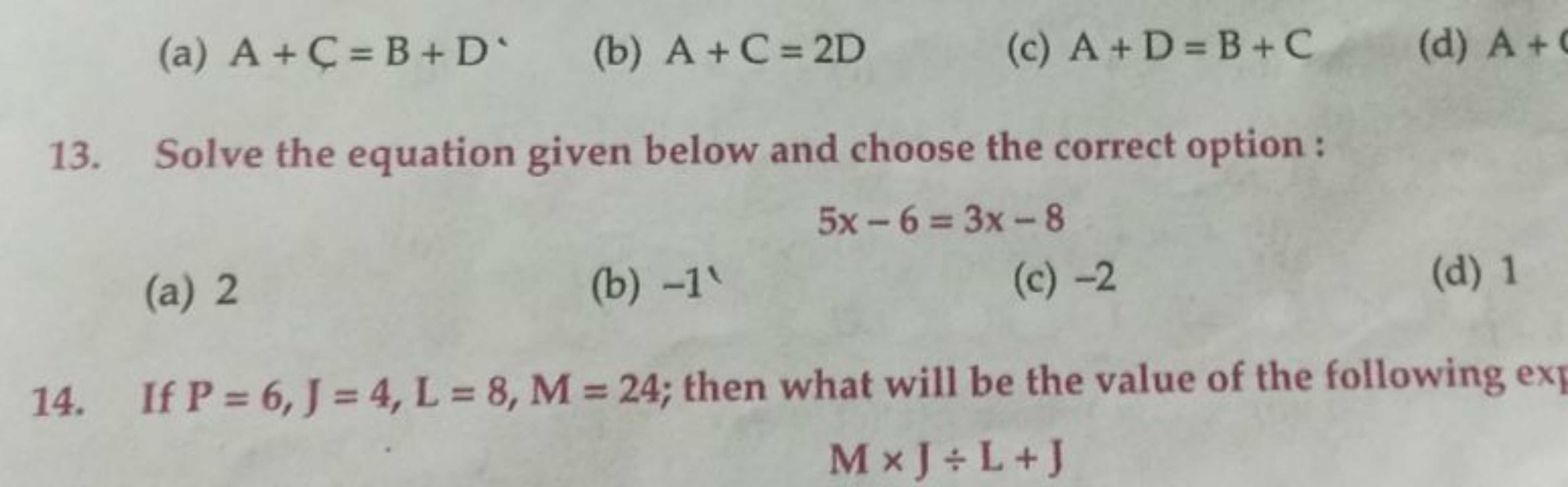 (a) A+C=B+D−
(b) A+C=2D
(c) A+D=B+C
(d) A+
13. Solve the equation give