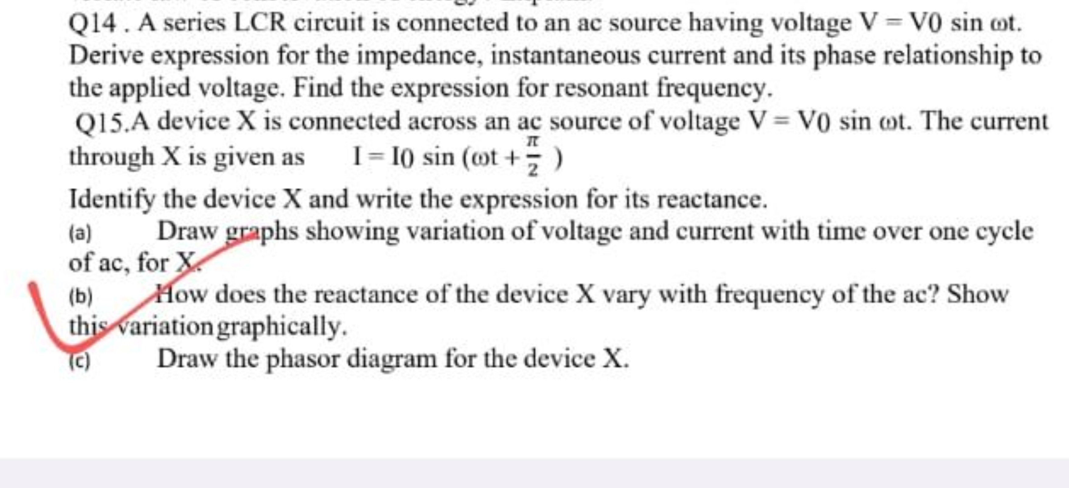 Q14. A series LCR circuit is connected to an ac source having voltage 