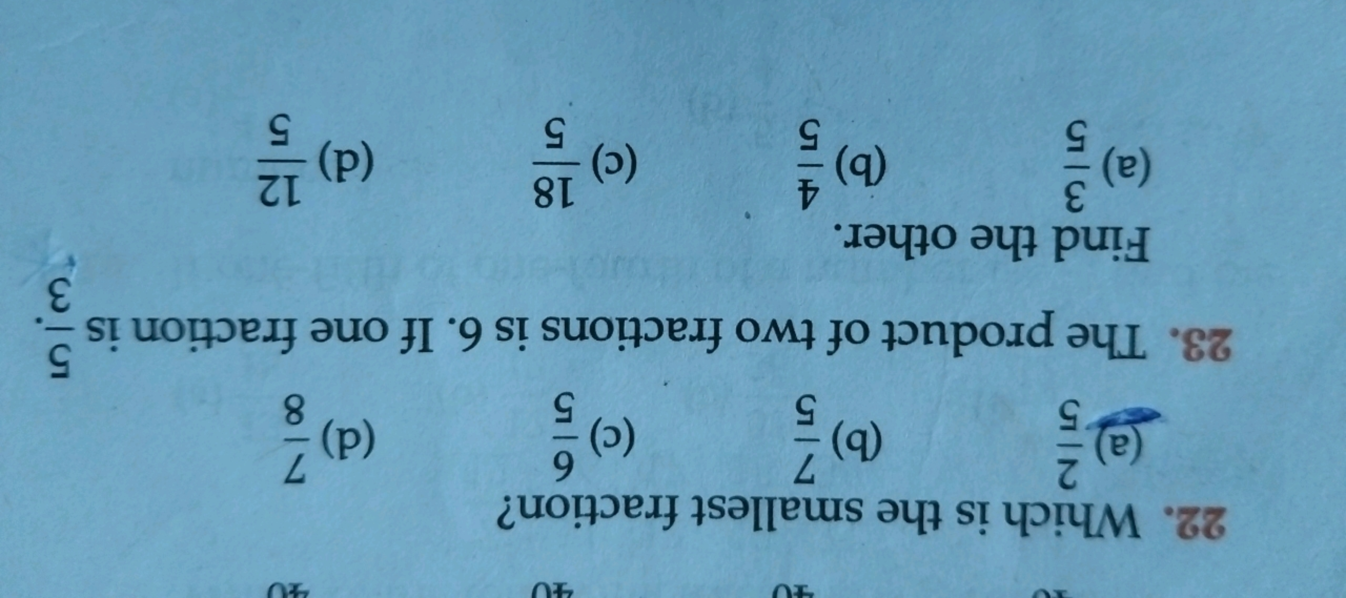 22. Which is the smallest fraction?
(a) 52​
(b) 57​
(c) 56​
(d) 87​
23