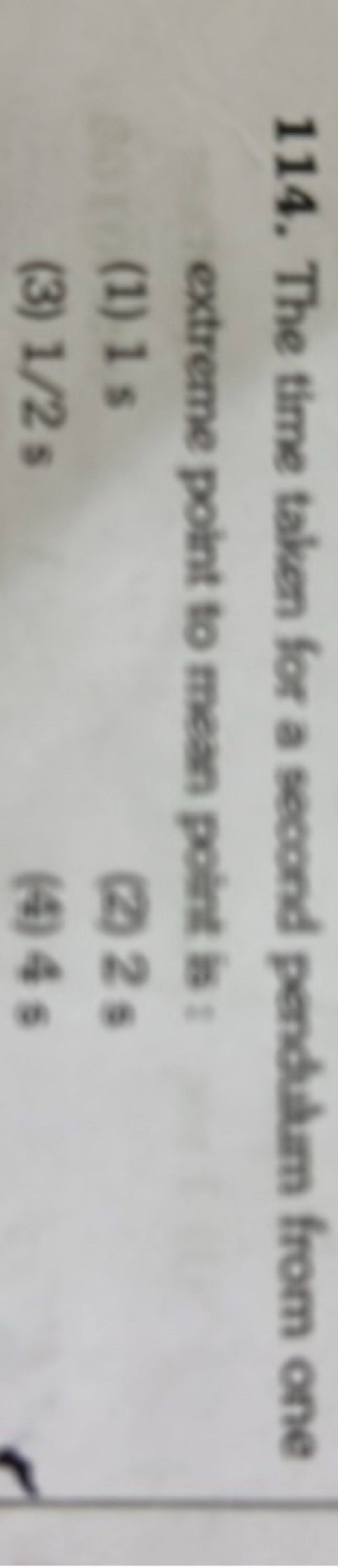 114. The time taken for a second pendulam from one extreme 114. The time taken for a second pendulam from one extreme