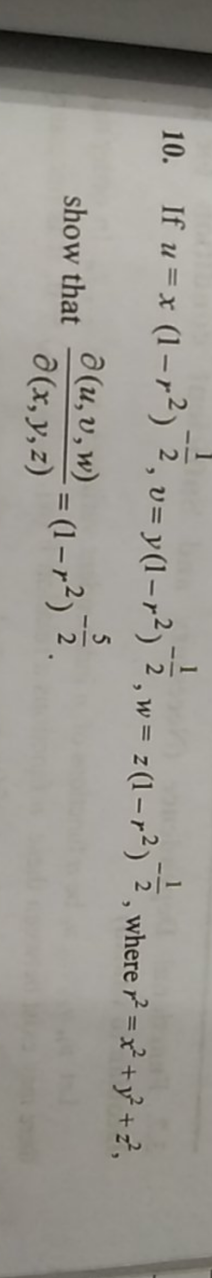 10. If u=x(1−r2)−21​,v=y(1−r2)−21​,w=z(1−r2)−21​, where r2=x2+y2+z2, s